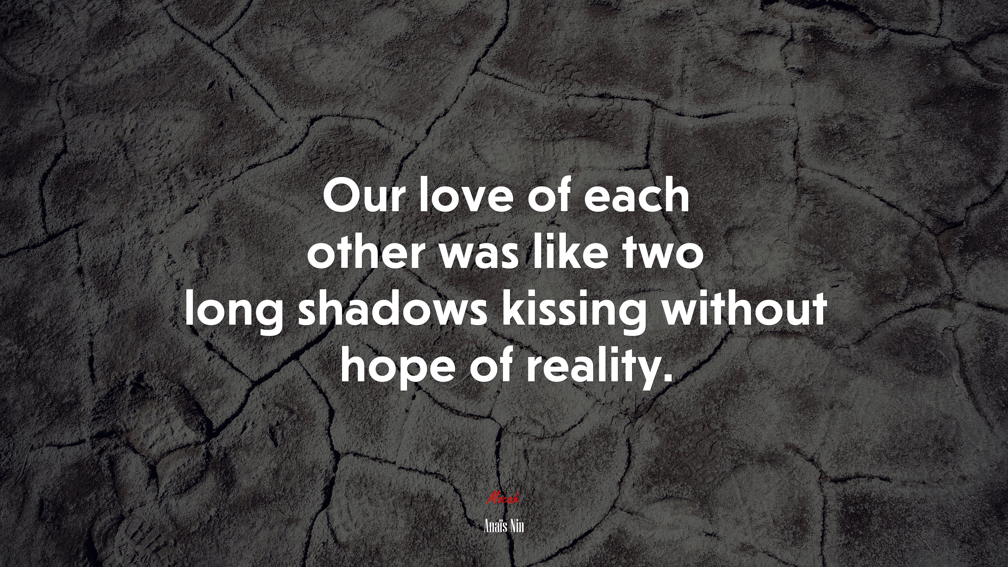 Our love of each other was like two long shadows kissing without hope of reality. | Anaïs Nin quote HD Wallpaper