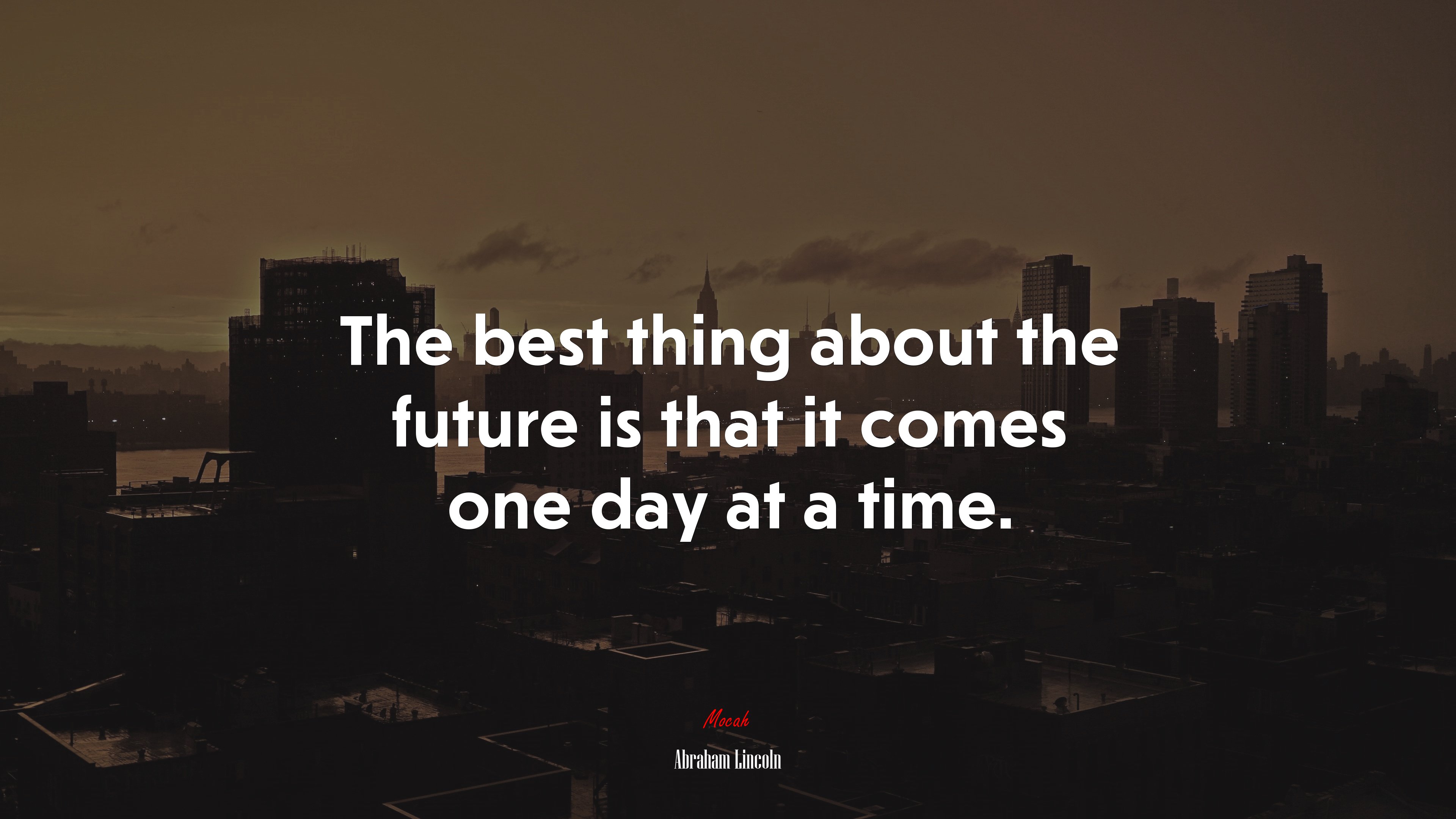 The best thing about the future is that it comes one day at a time. | Abraham Lincoln quote HD Wallpaper