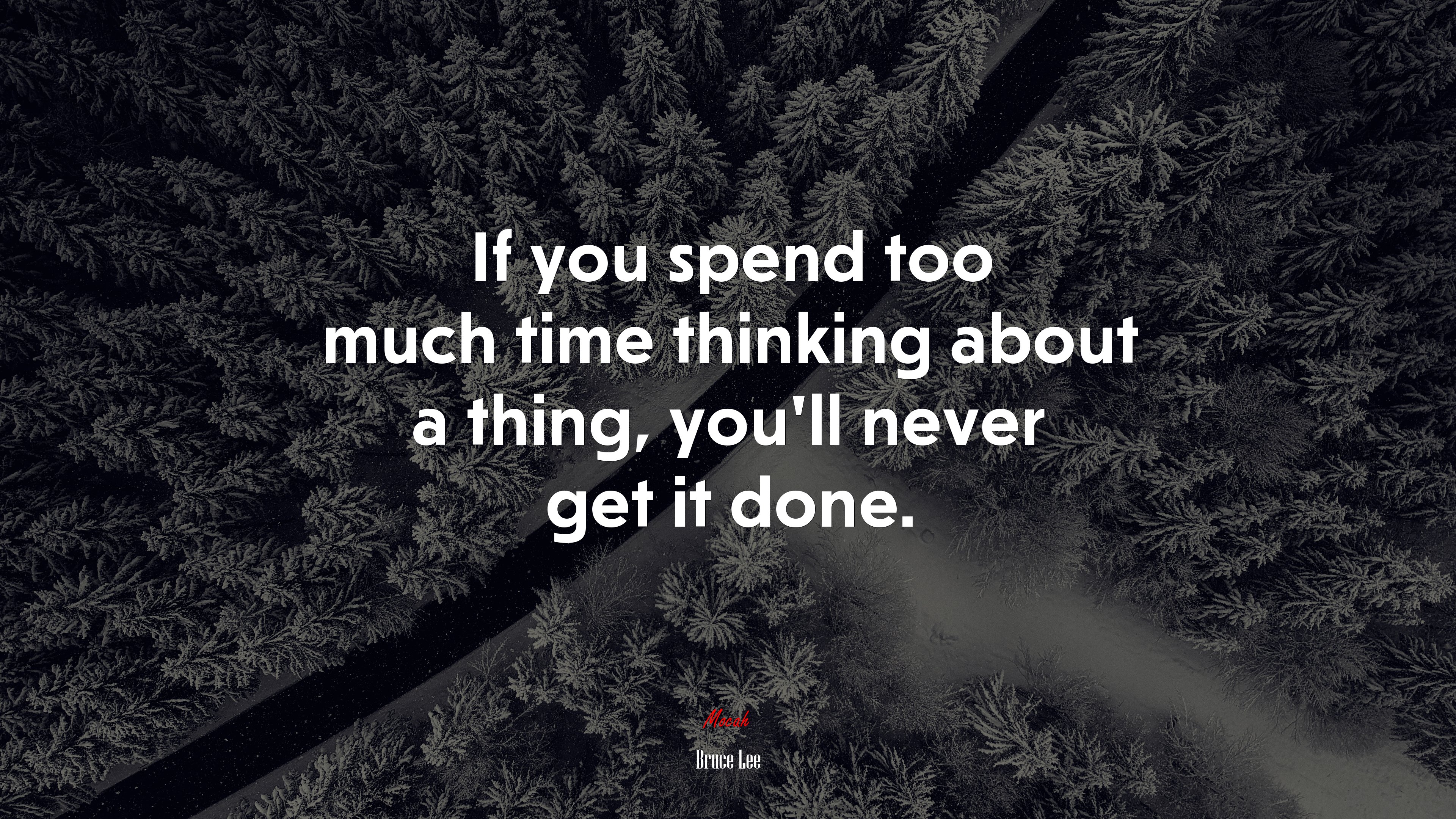 If you spend too much time thinking about a thing, you’ll never get it done. | Bruce Lee quote HD Wallpaper