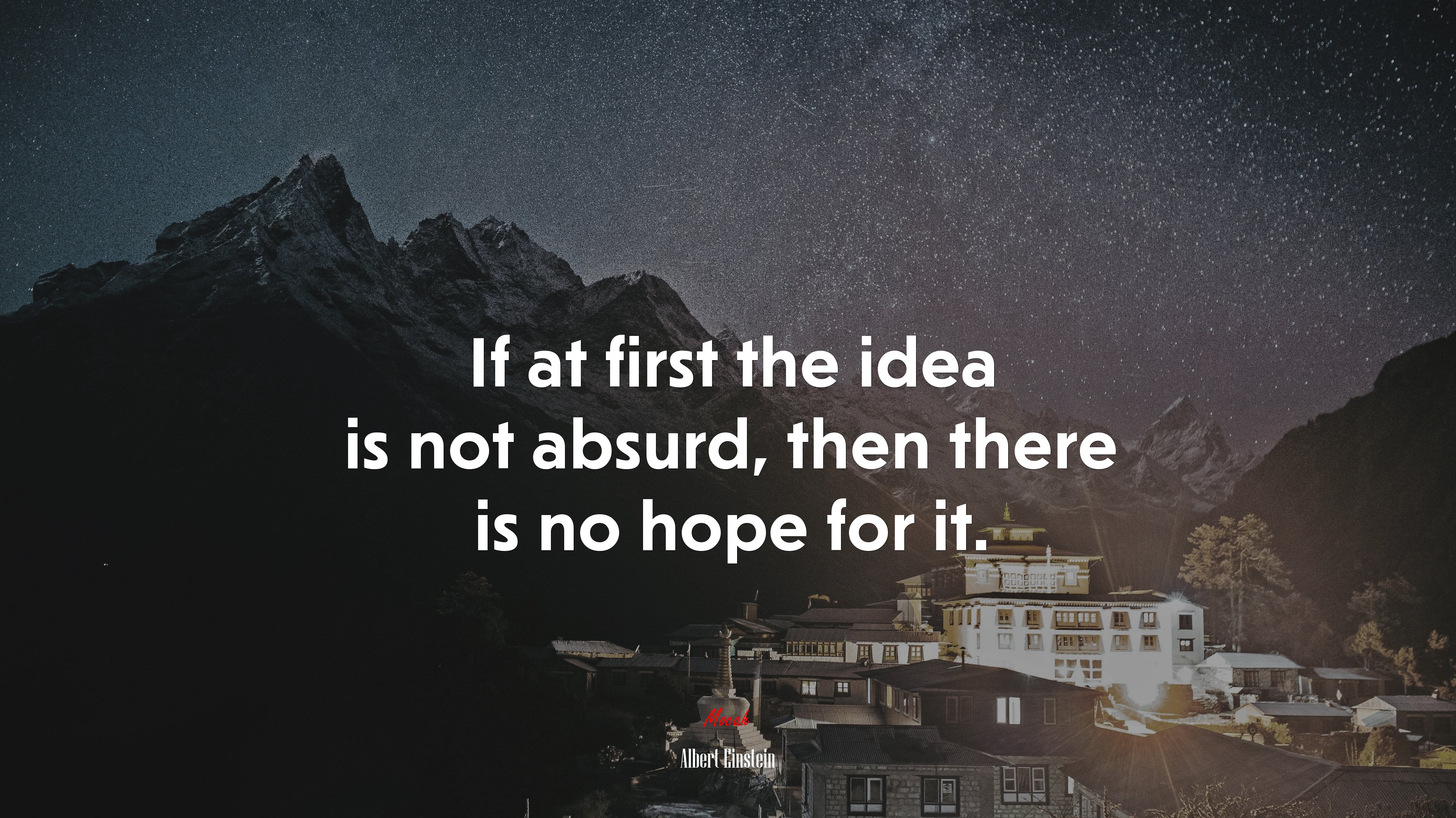 If at first the idea is not absurd, then there is no hope for it. | Albert Einstein quote HD Wallpaper