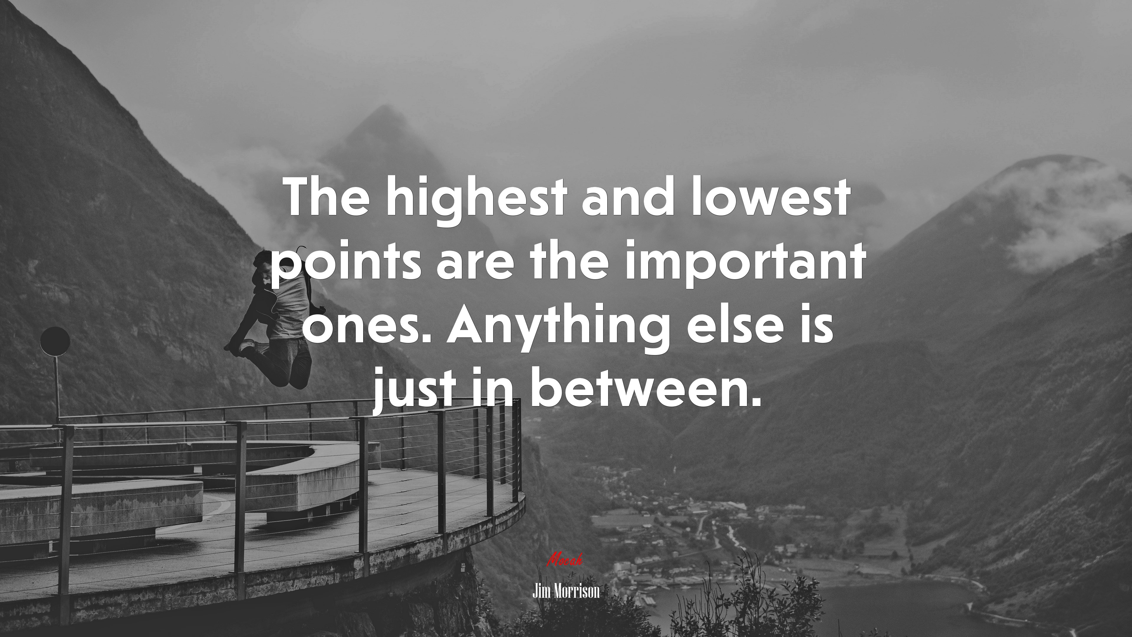 The highest and lowest points are the important ones. Anything else is just in between. | Jim Morrison quote HD Wallpaper