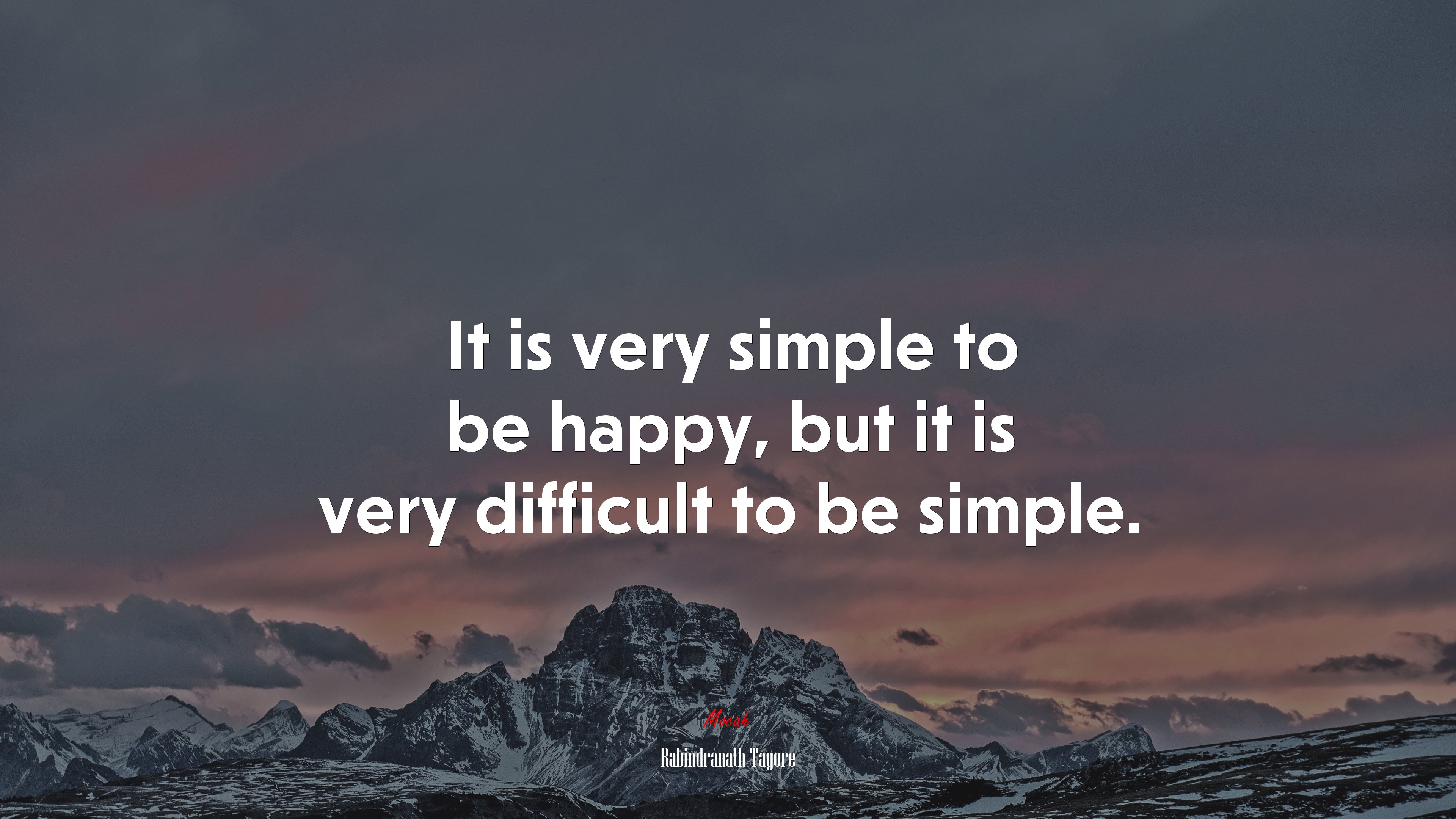 It is very simple to be happy, but it is very difficult to be simple. | Rabindranath Tagore quote HD Wallpaper
