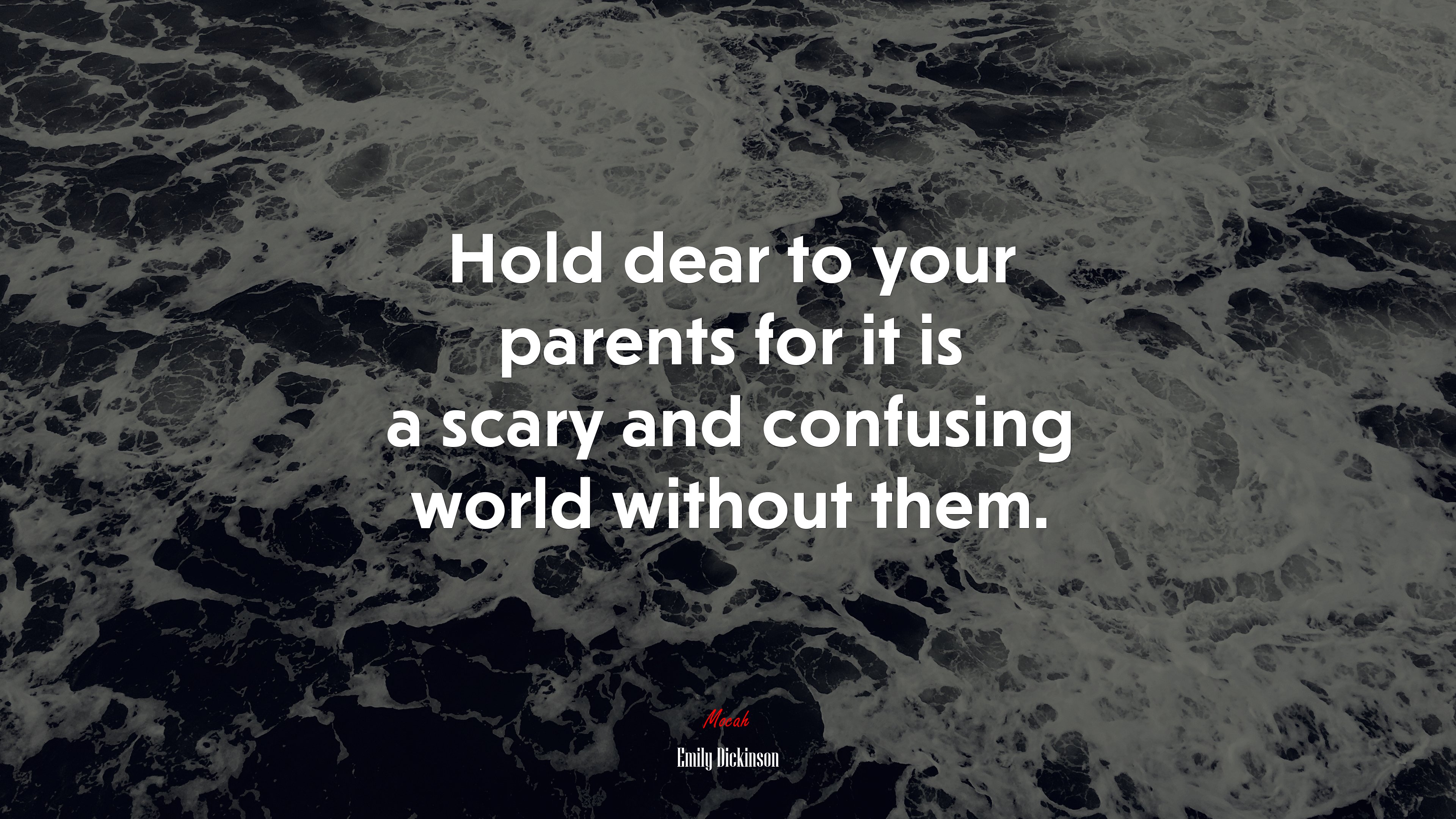 Hold dear to your parents for it is a scary and confusing world without them. | Emily Dickinson quote HD Wallpaper