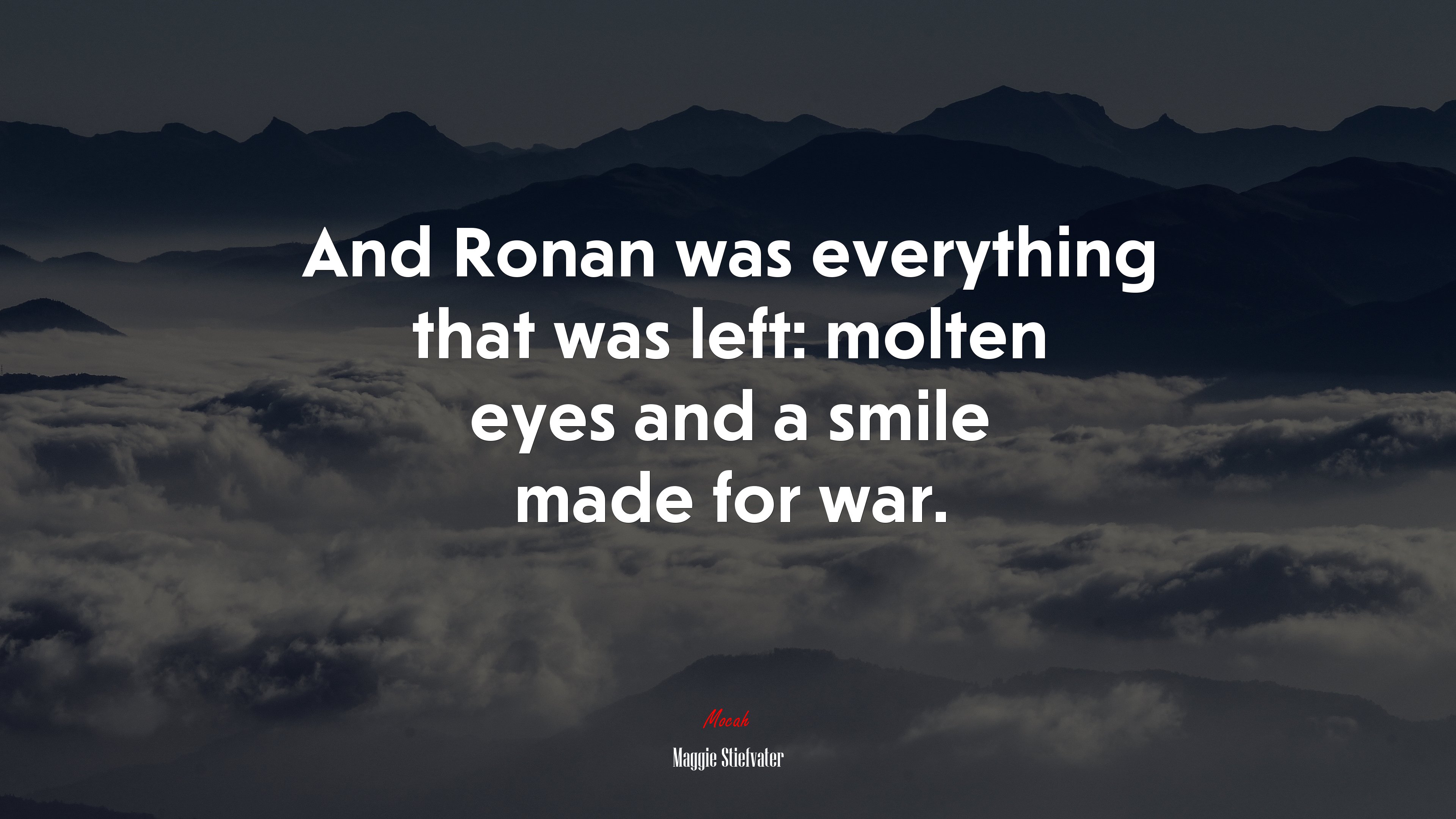 And Ronan was everything that was left: molten eyes and a smile made for war. | Maggie Stiefvater quote HD Wallpaper