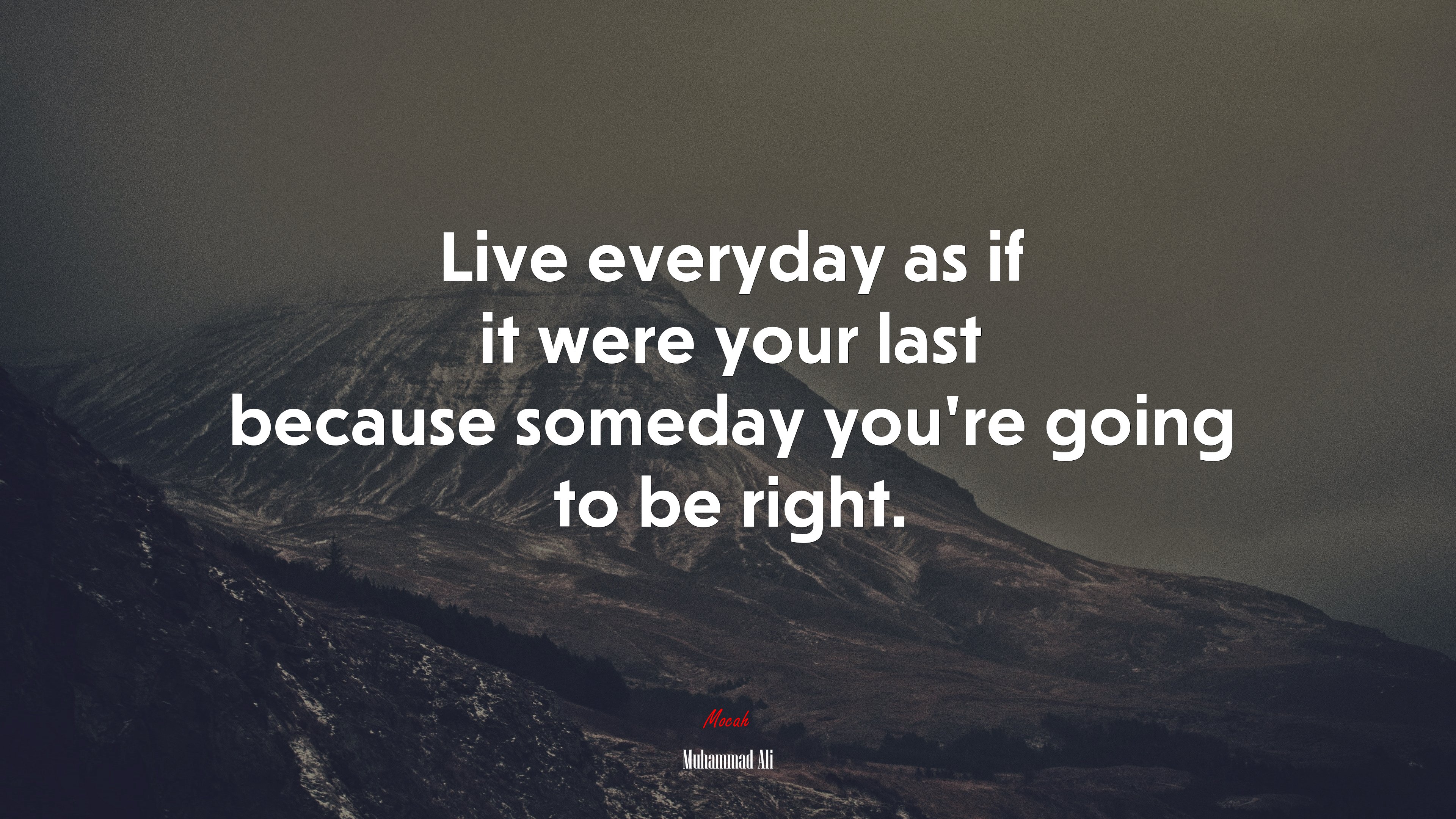 Live everyday as if it were your last because someday you’re going to be right. | Muhammad Ali quote HD Wallpaper