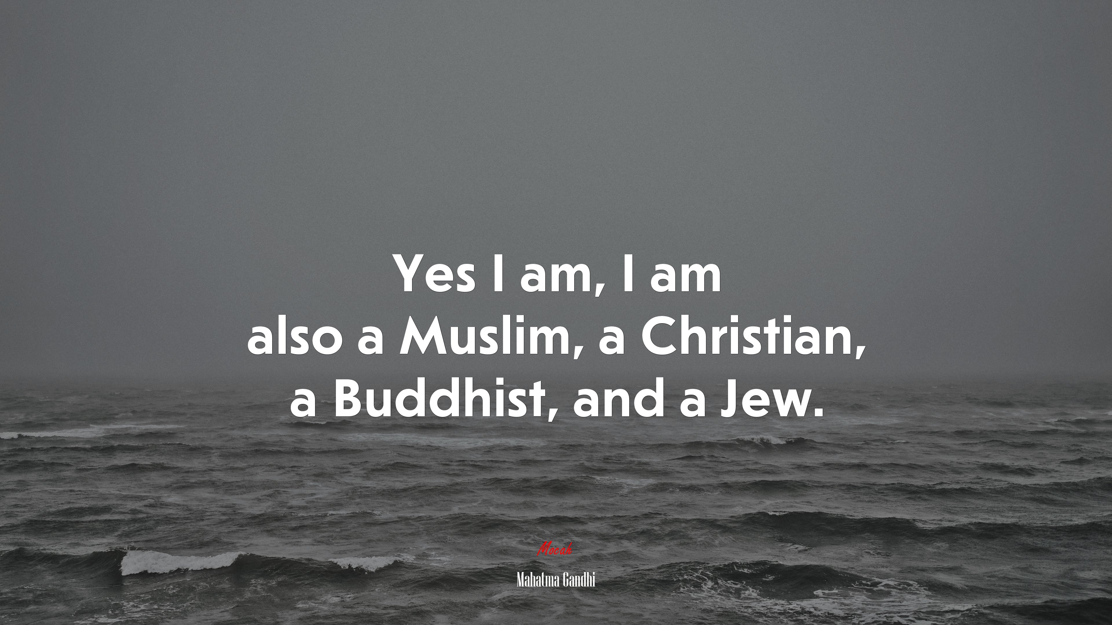 Yes I am, I am also a Muslim, a Christian, a Buddhist, and a Jew. | Mahatma Gandhi quote HD Wallpaper