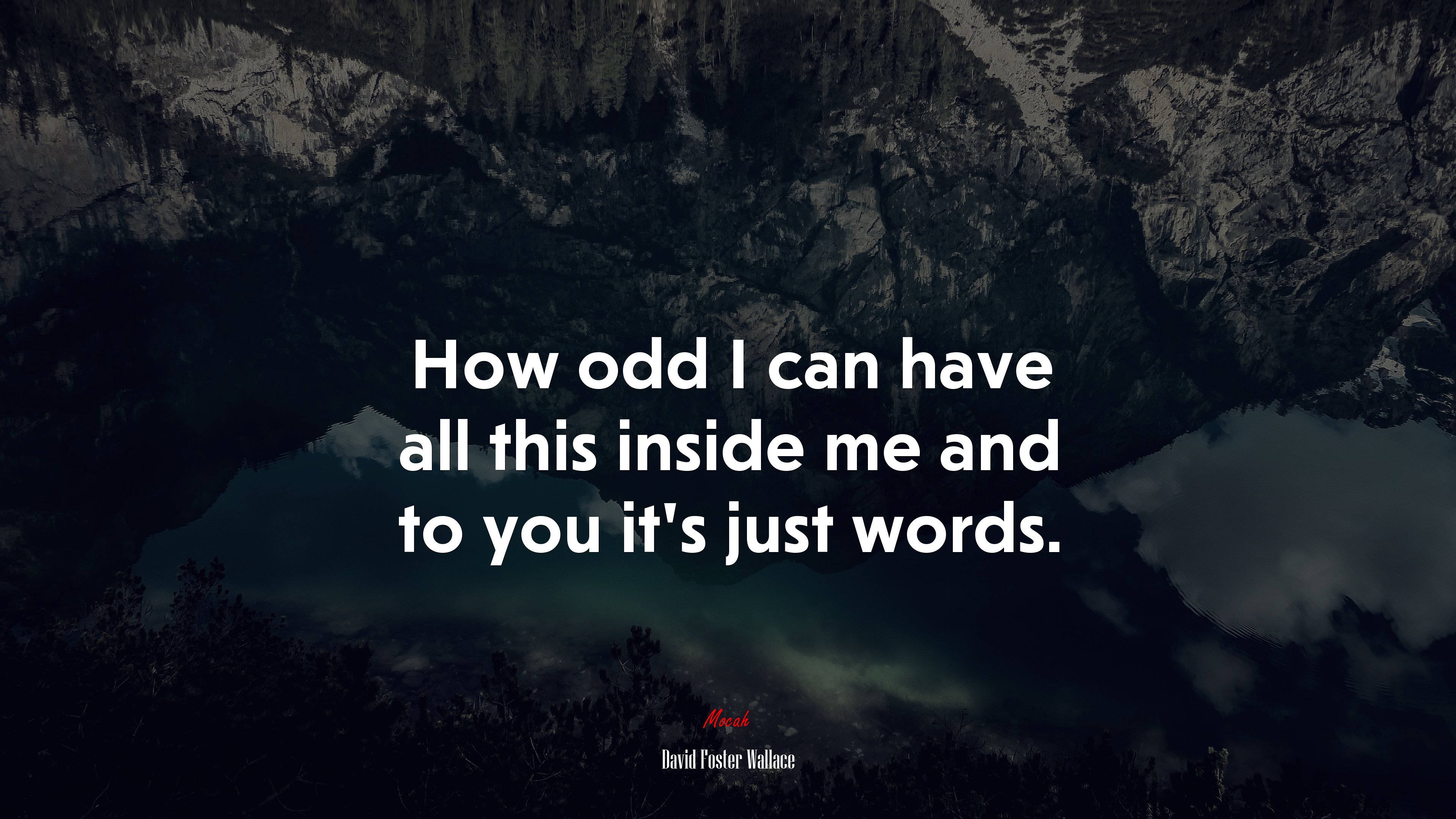 How odd I can have all this inside me and to you it’s just words. | David Foster Wallace quote HD Wallpaper