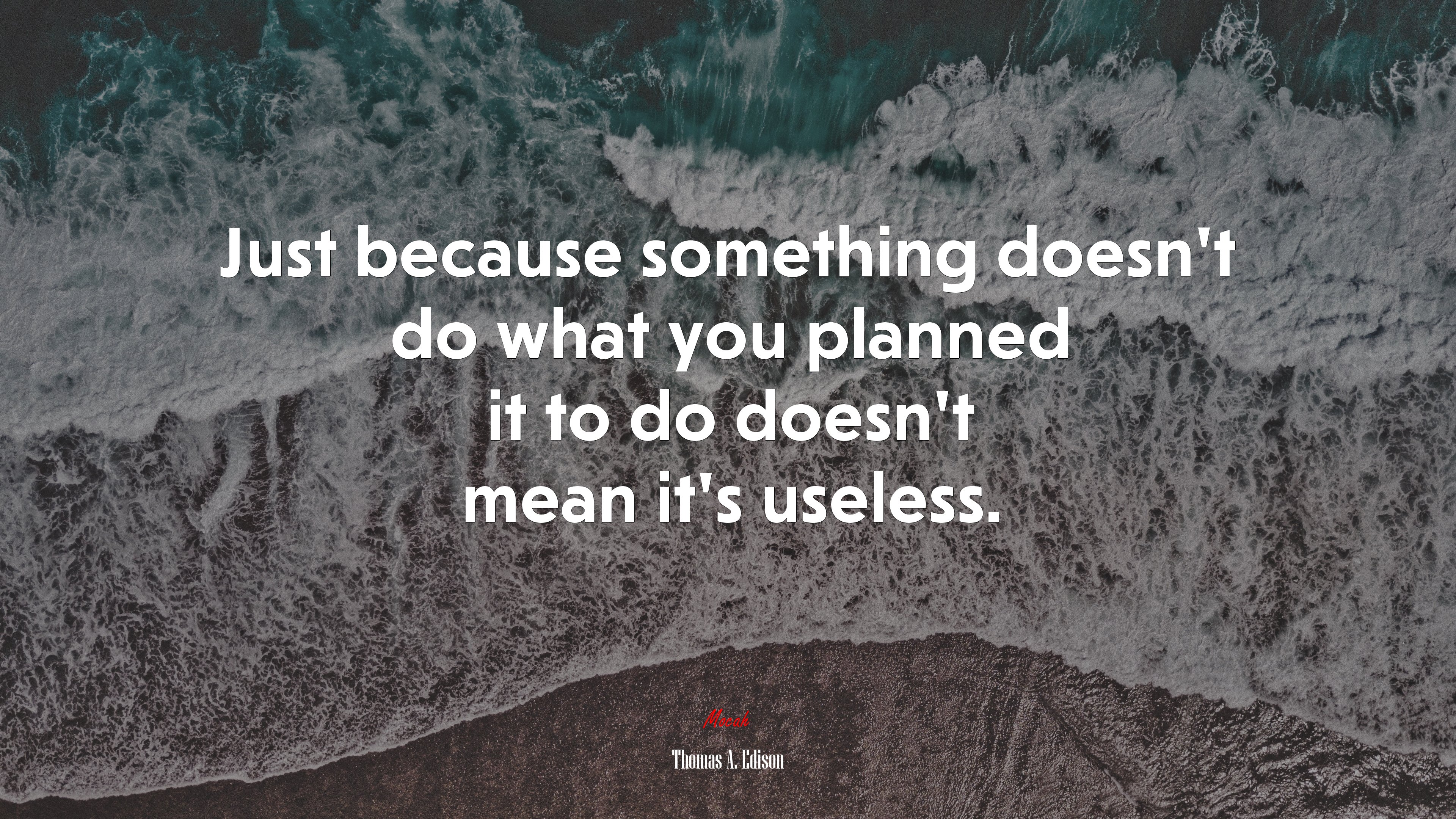 Just because something doesn’t do what you planned it to do doesn’t mean it’s useless. | Thomas A. Edison quote HD Wallpaper