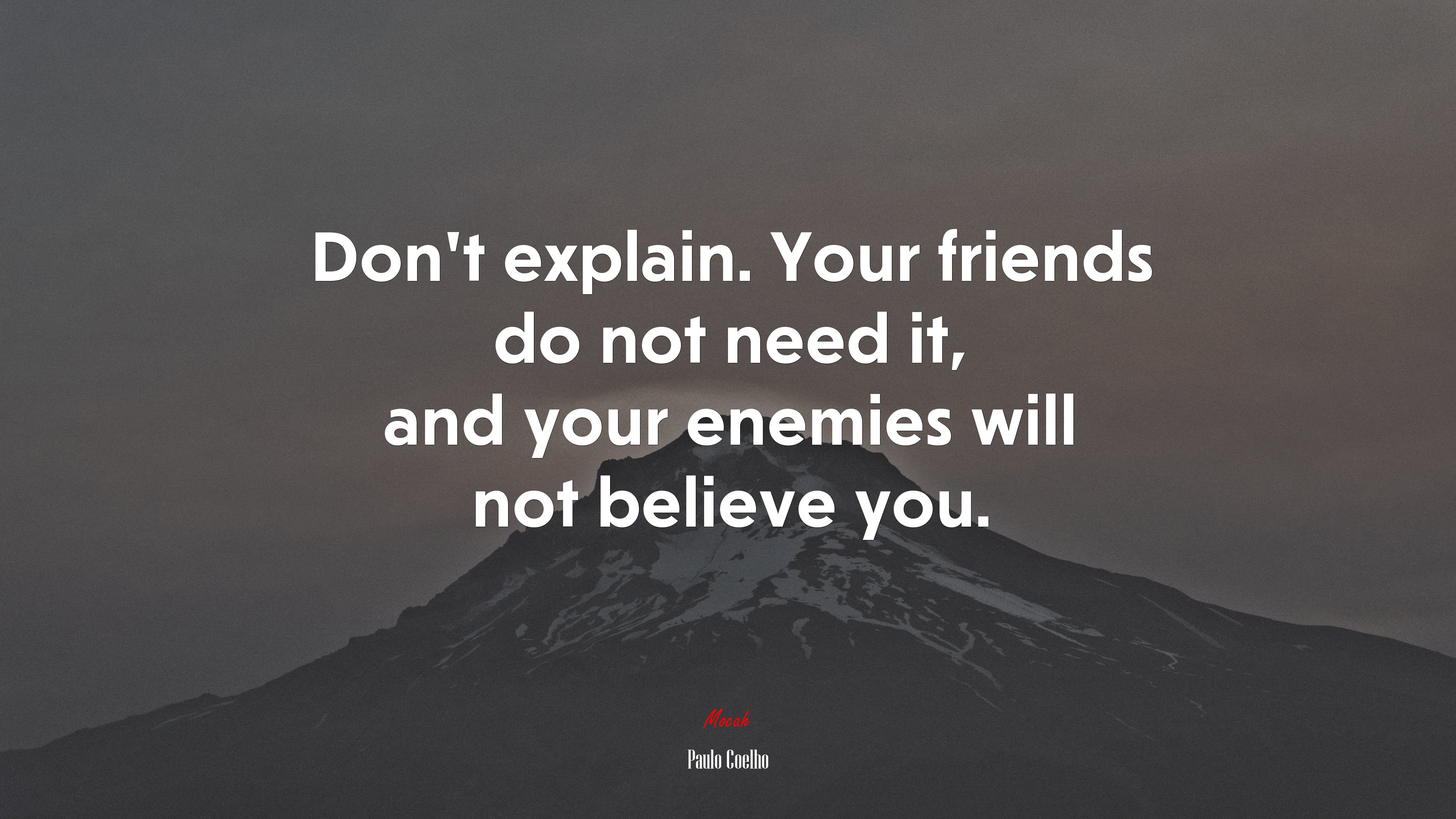 Don’t explain. Your friends do not need it, and your enemies will not believe you. | Paulo Coelho quote HD Wallpaper