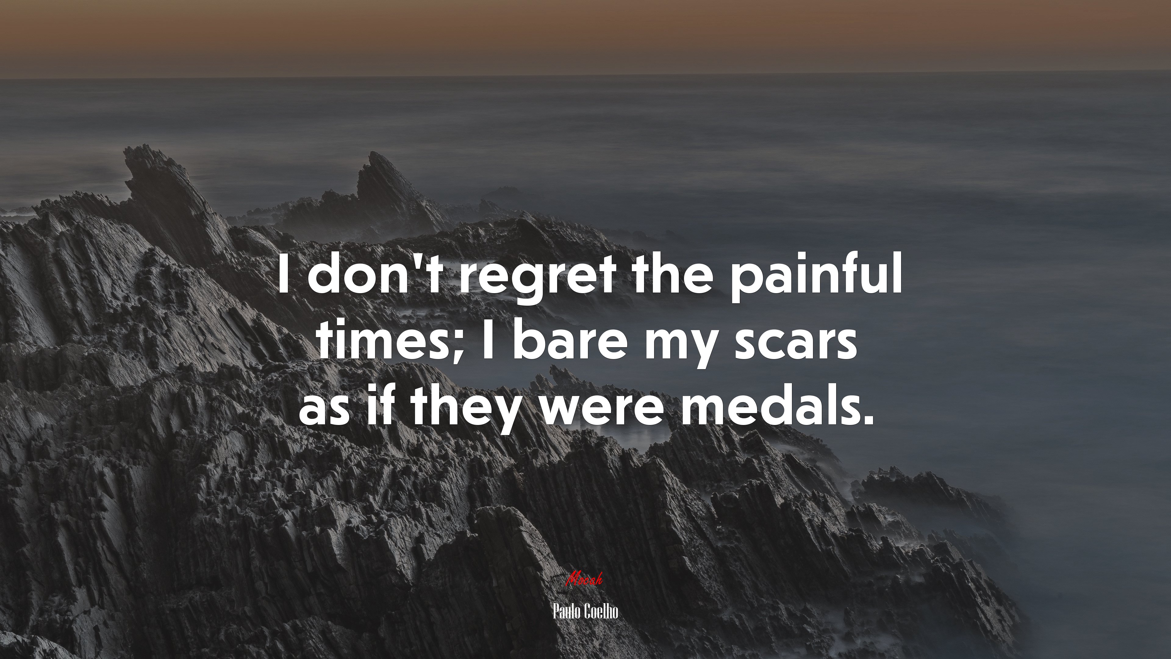 I don’t regret the painful times; I bare my scars as if they were medals. | Paulo Coelho quote HD Wallpaper