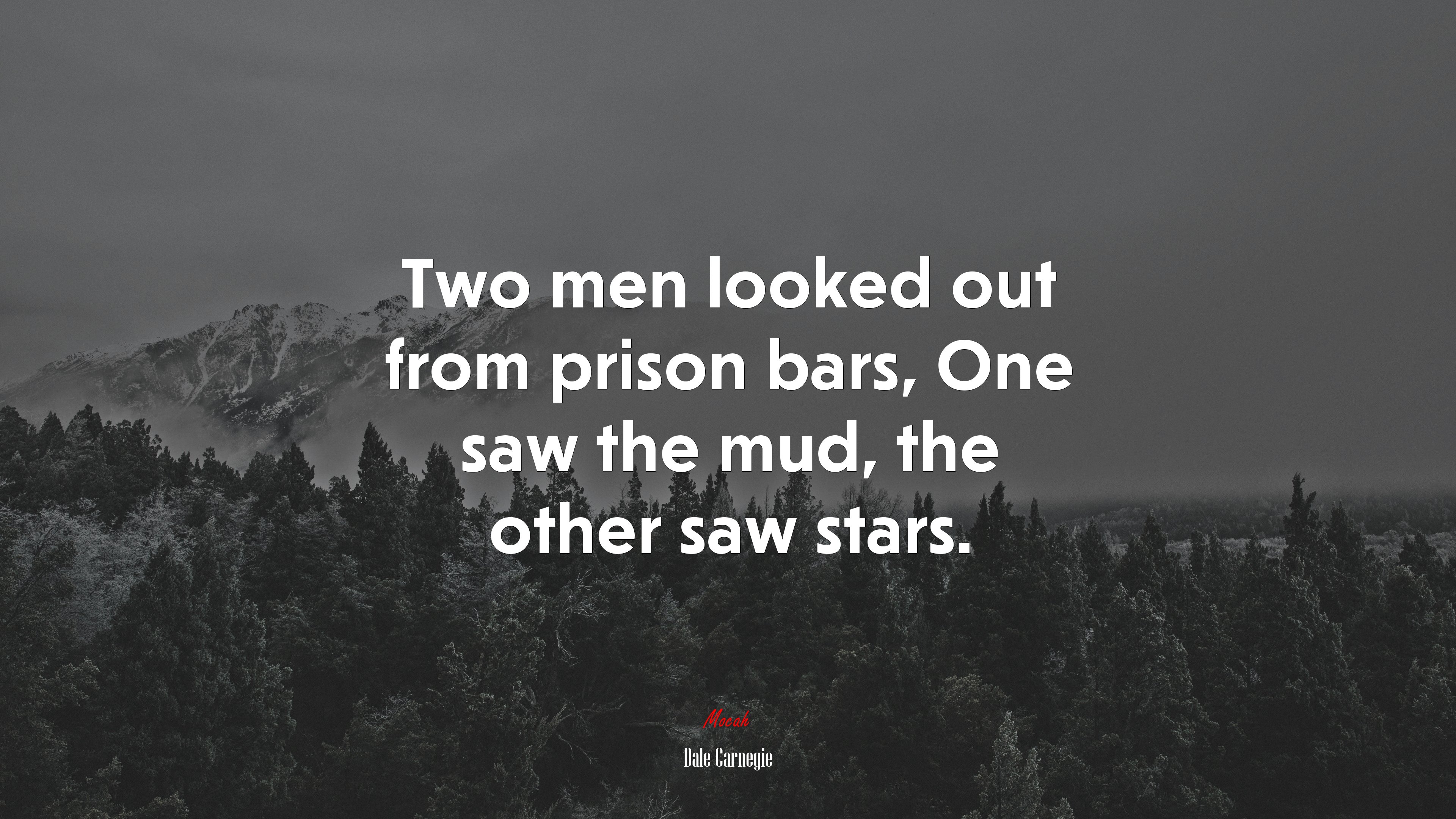 Two men looked out from prison bars, One saw the mud, the other saw stars. | Dale Carnegie quote HD Wallpaper