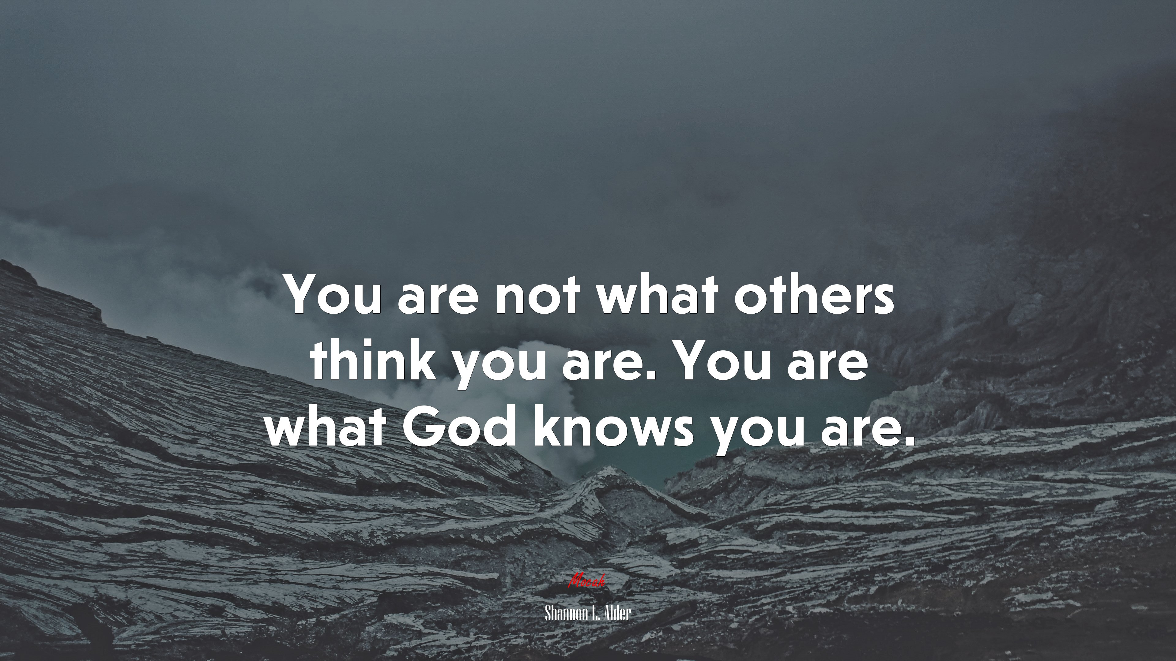 You are not what others think you are. You are what God knows you are. | Shannon L. Alder quote HD Wallpaper
