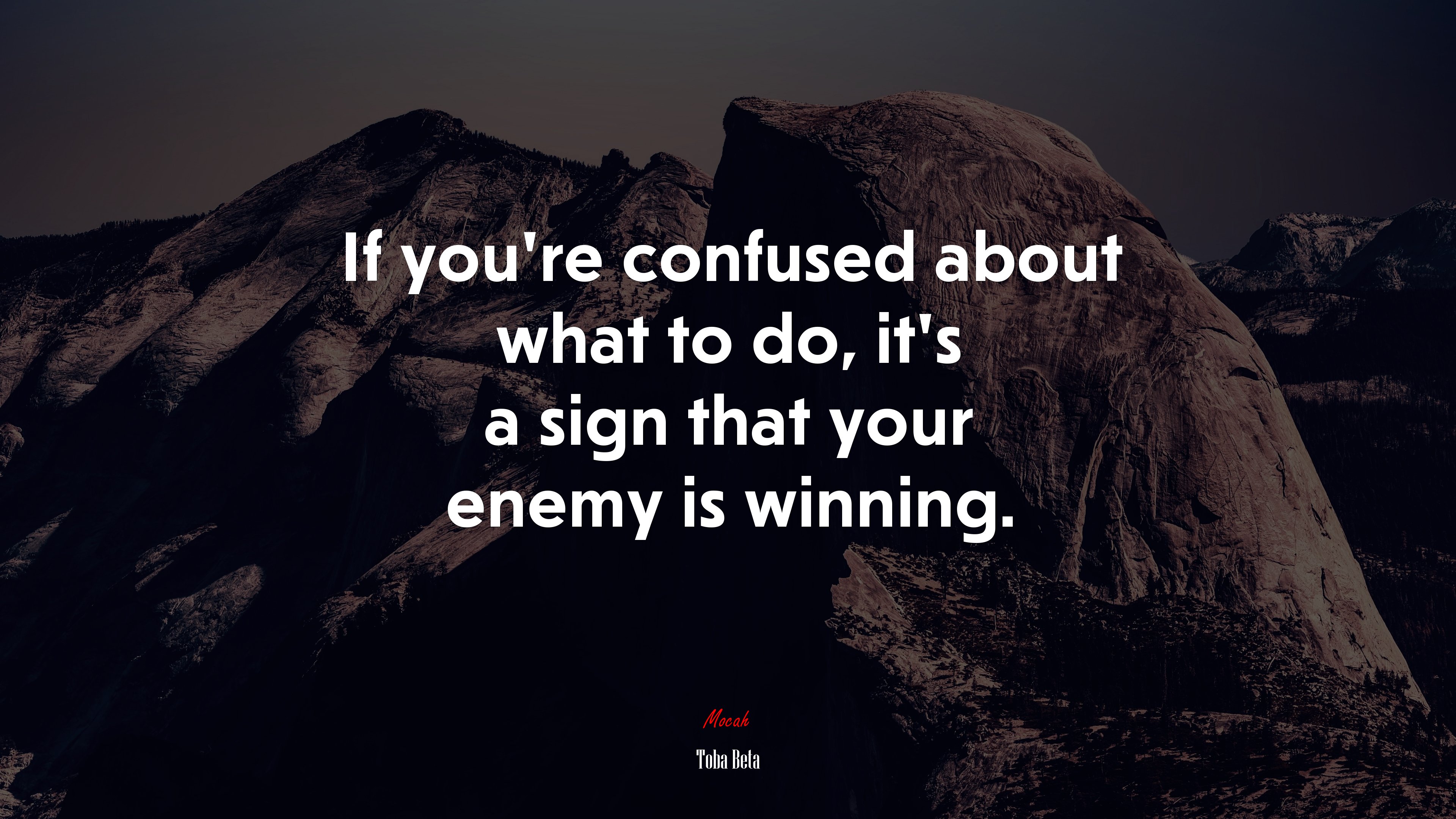 If you’re confused about what to do, it’s a sign that your enemy is winning. | Toba Beta quote HD Wallpaper