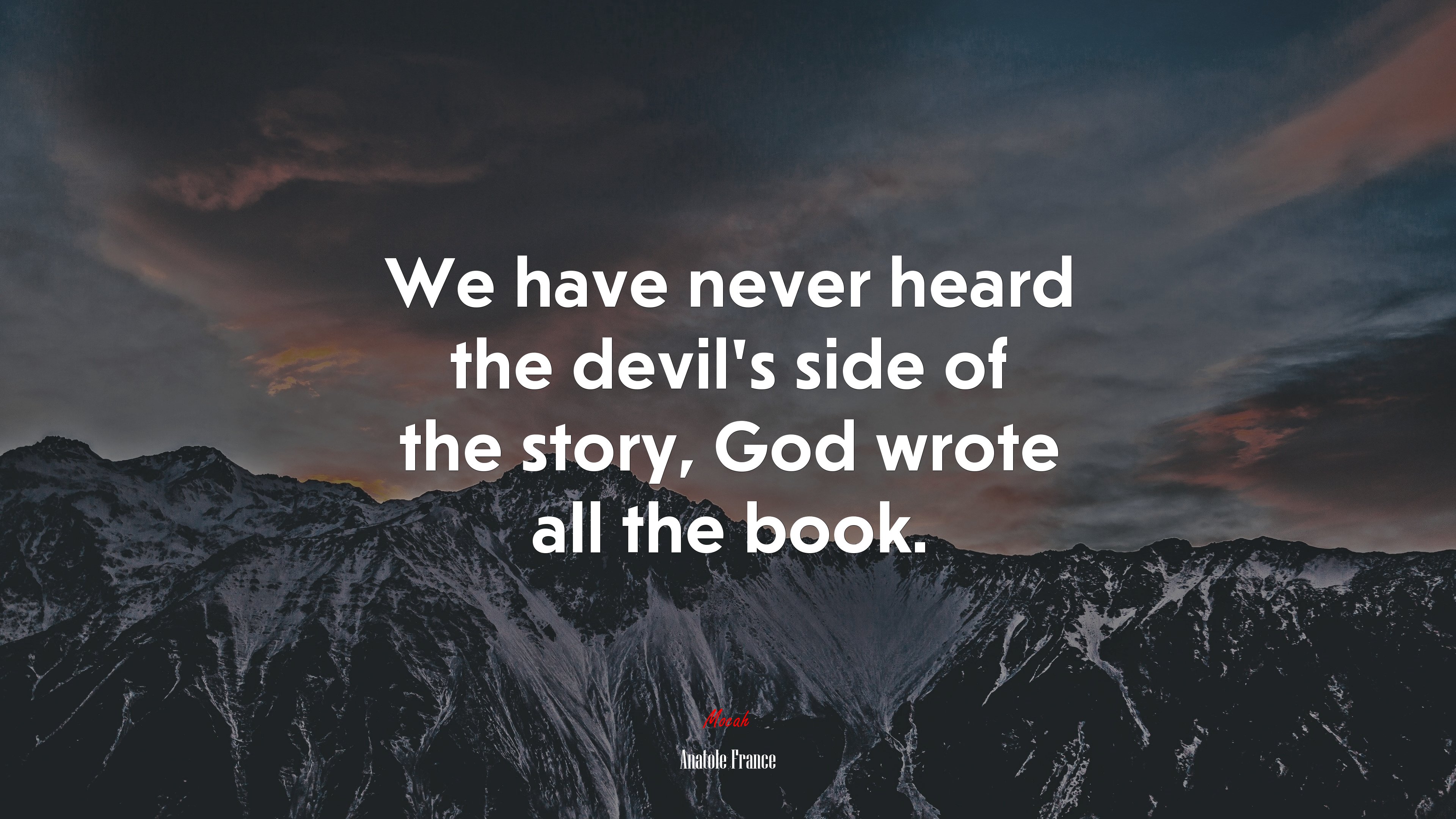 We have never heard the devil’s side of the story, God wrote all the book. | Anatole France quote HD Wallpaper