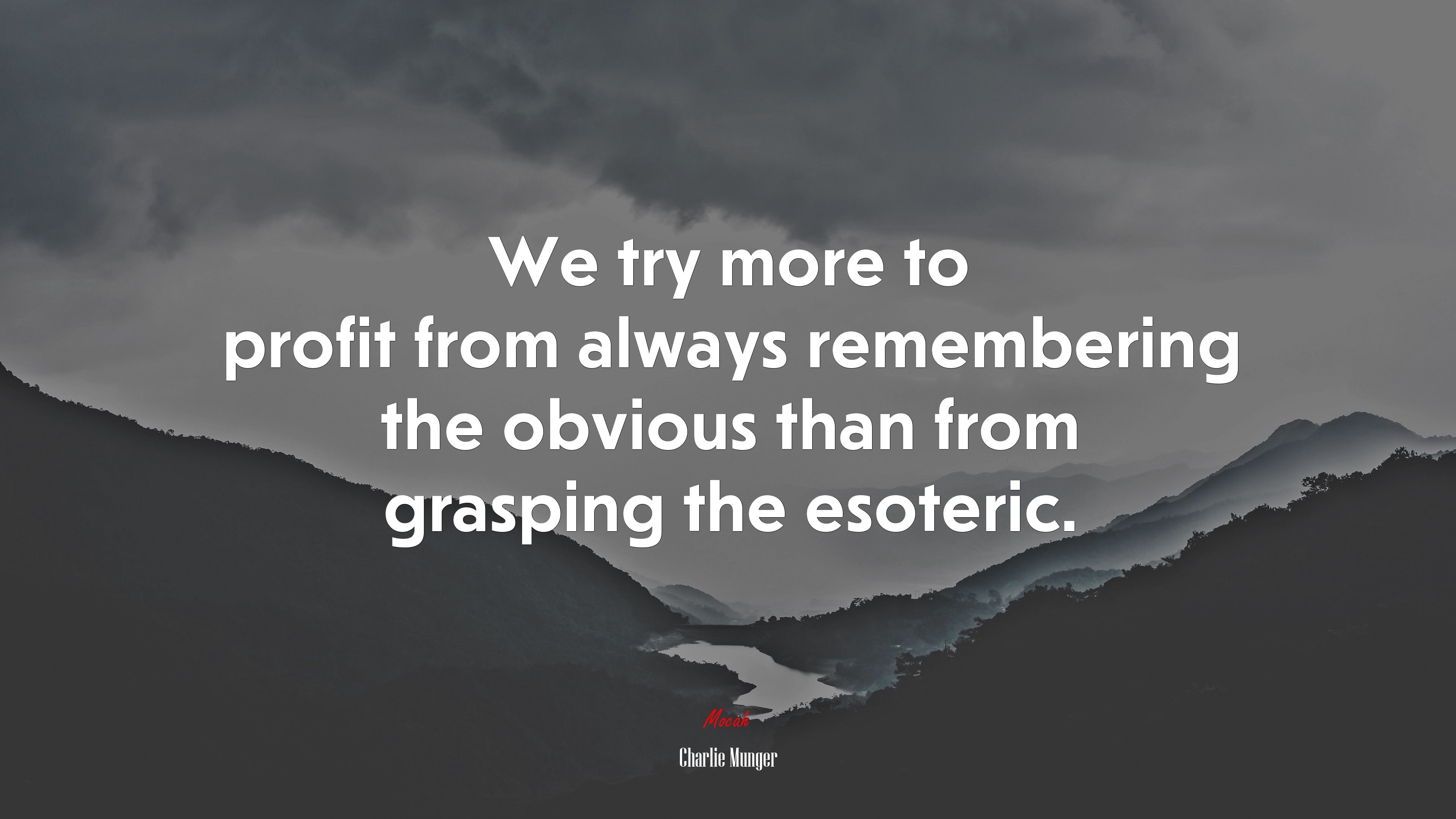 We try more to profit from always remembering the obvious than from grasping the esoteric. | Charlie Munger quote HD Wallpaper