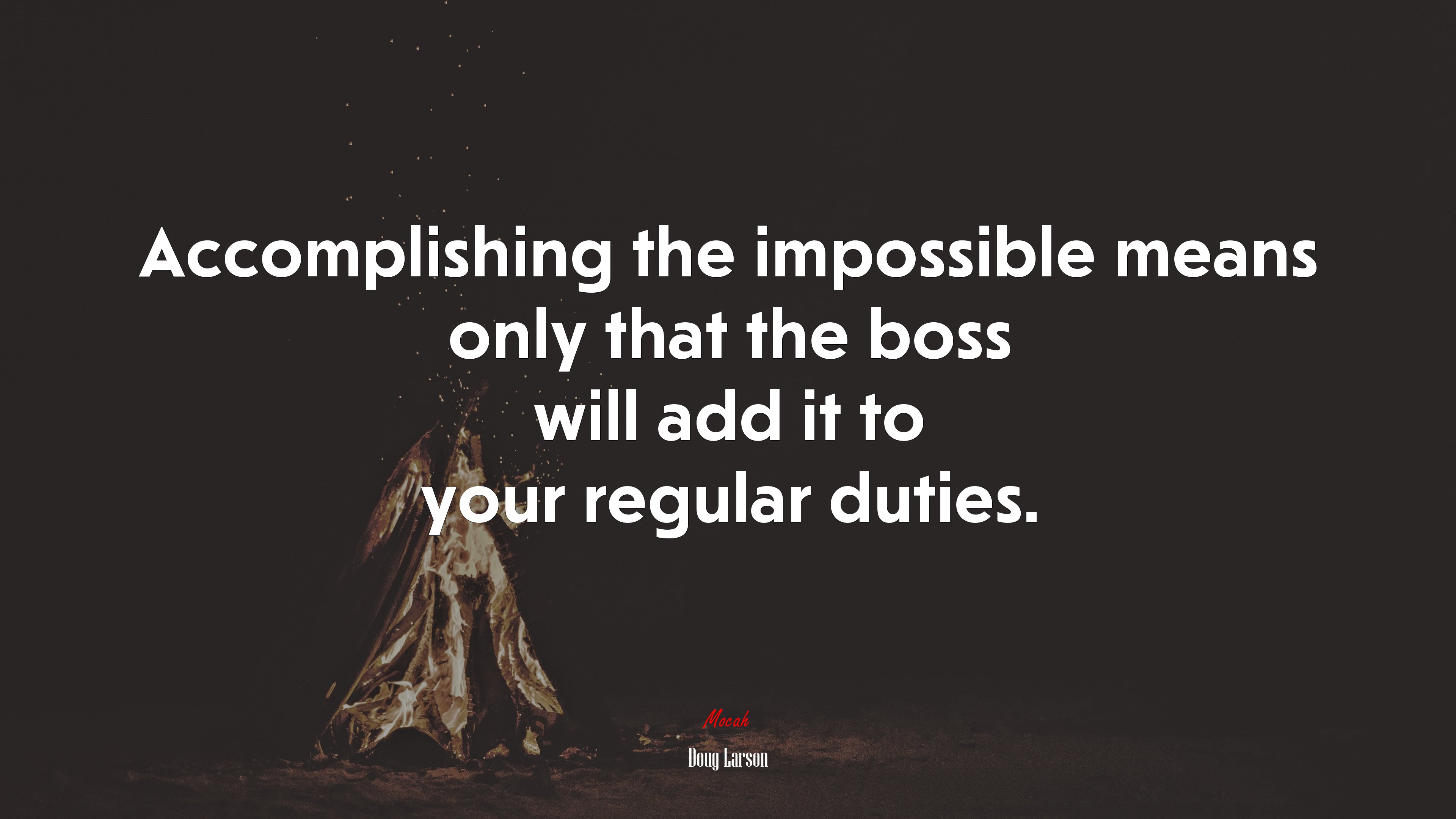 Accomplishing the impossible means only that the boss will add it to your regular duties. | Doug Larson quote HD Wallpaper