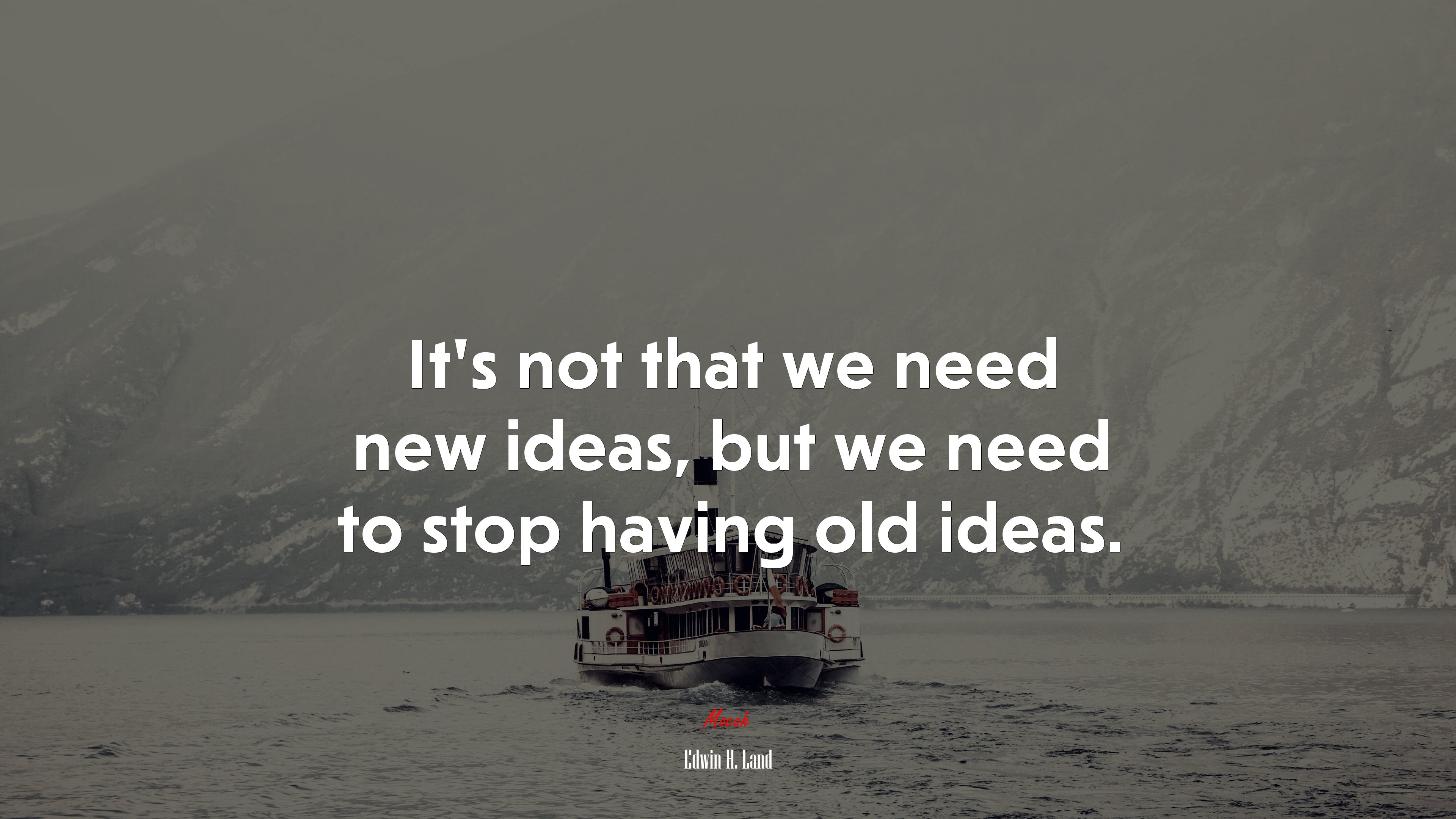 It’s not that we need new ideas, but we need to stop having old ideas. | Edwin H. Land quote HD Wallpaper