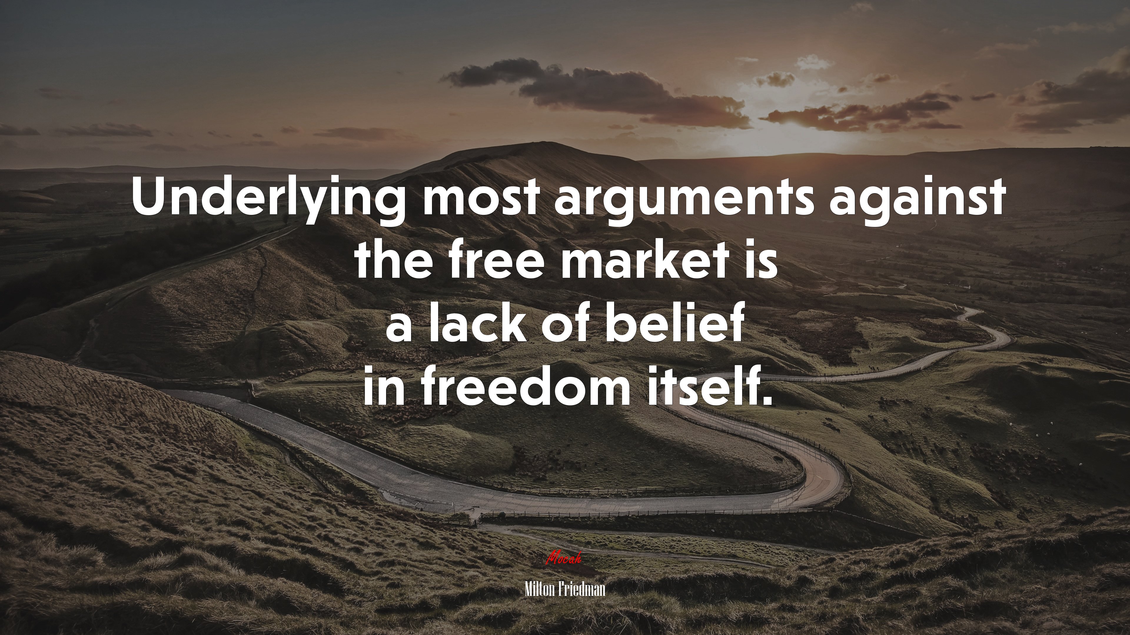 Underlying most arguments against the free market is a lack of belief in freedom itself. | Milton Friedman quote HD Wallpaper