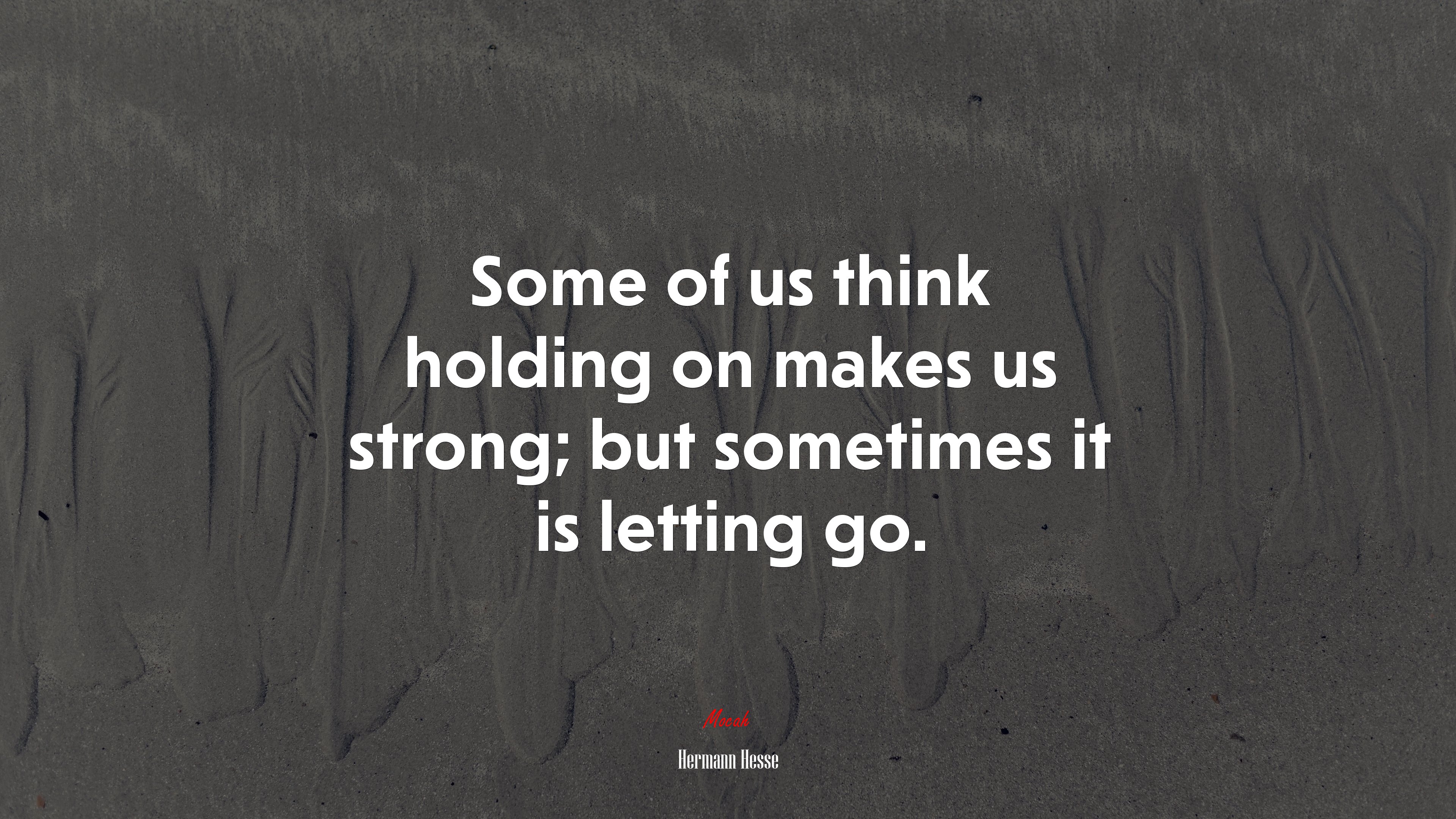 Some of us think holding on makes us strong; but sometimes it is letting go. | Hermann Hesse quote HD Wallpaper