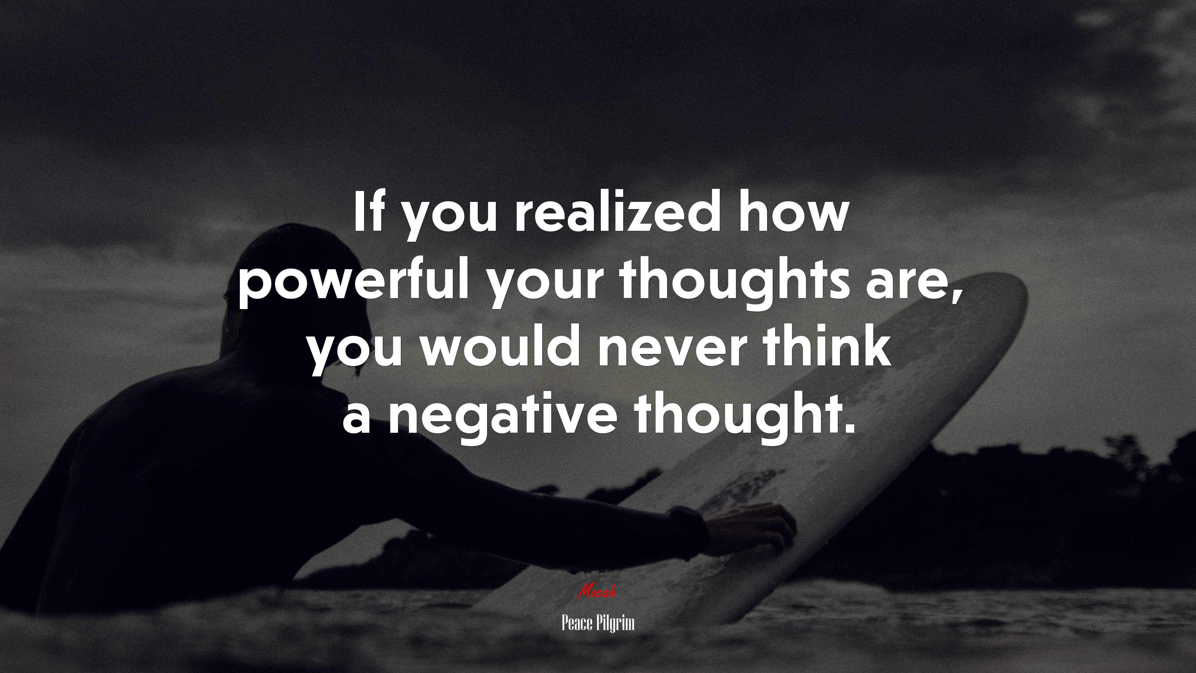 If you realized how powerful your thoughts are, you would never think a negative thought. | Peace Pilgrim quote HD Wallpaper