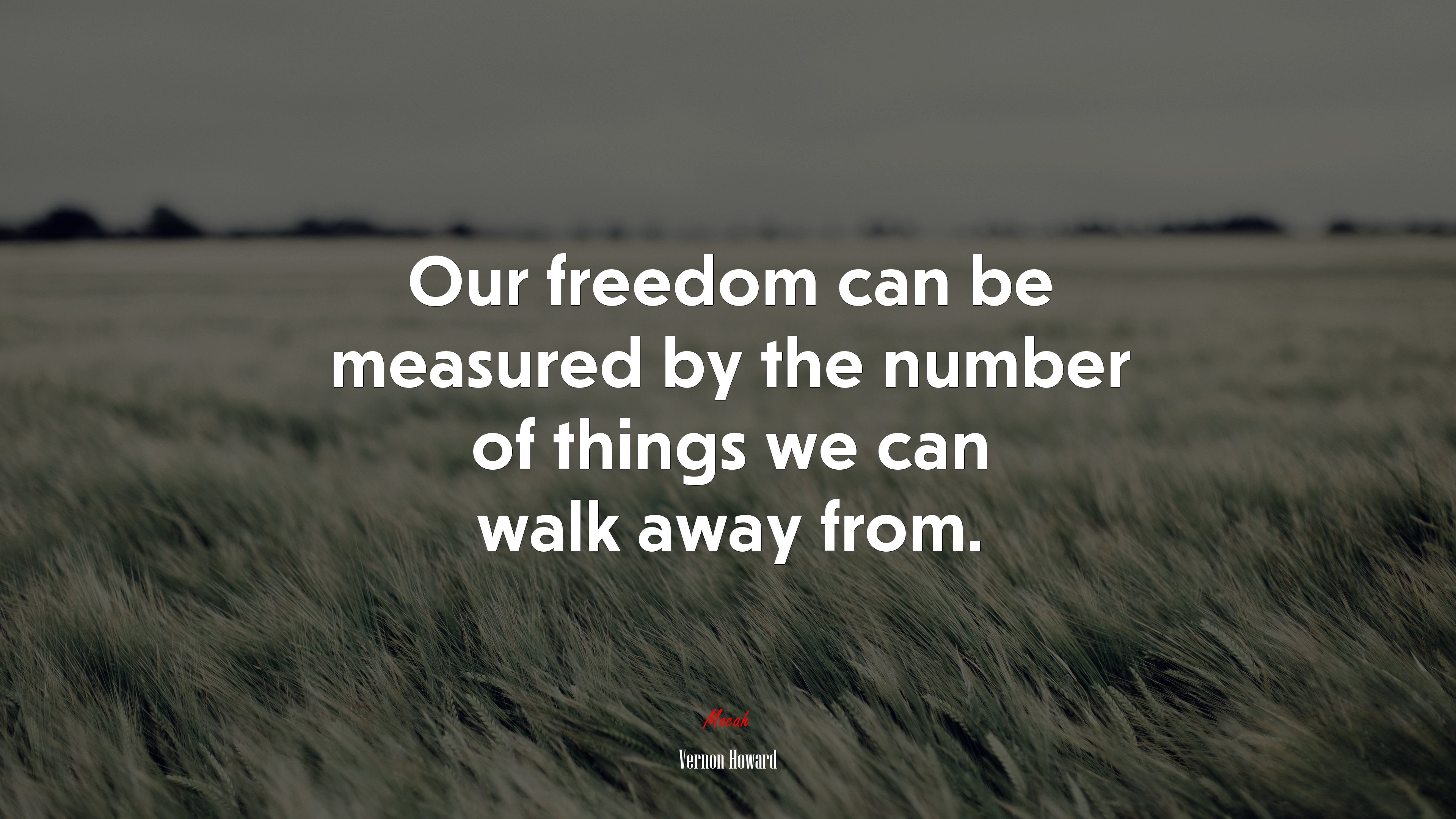 Our freedom can be measured by the number of things we can walk away from. | Vernon Howard quote HD Wallpaper