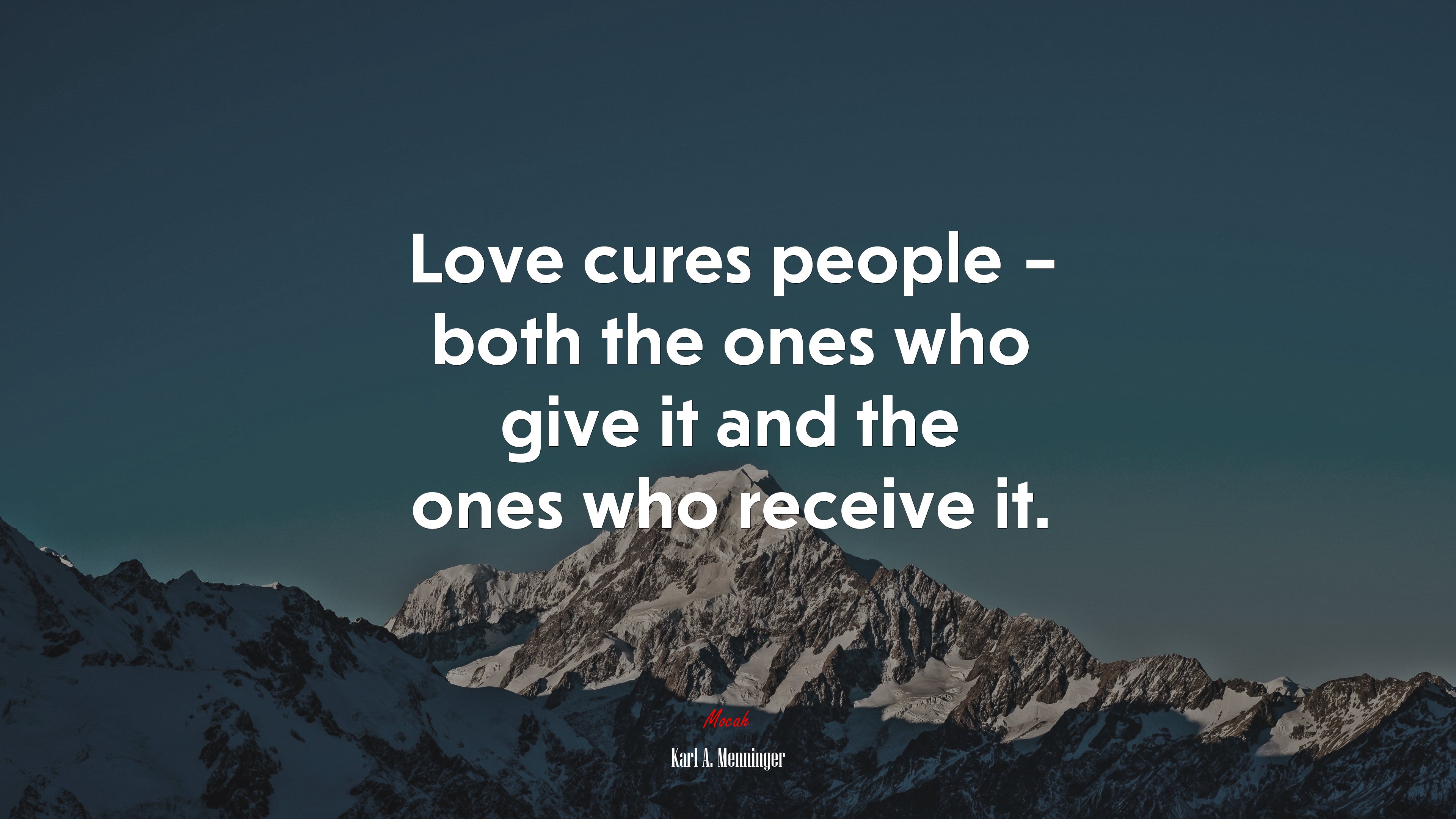 Love cures people – both the ones who give it and the ones who receive it. | Karl A. Menninger quote HD Wallpaper