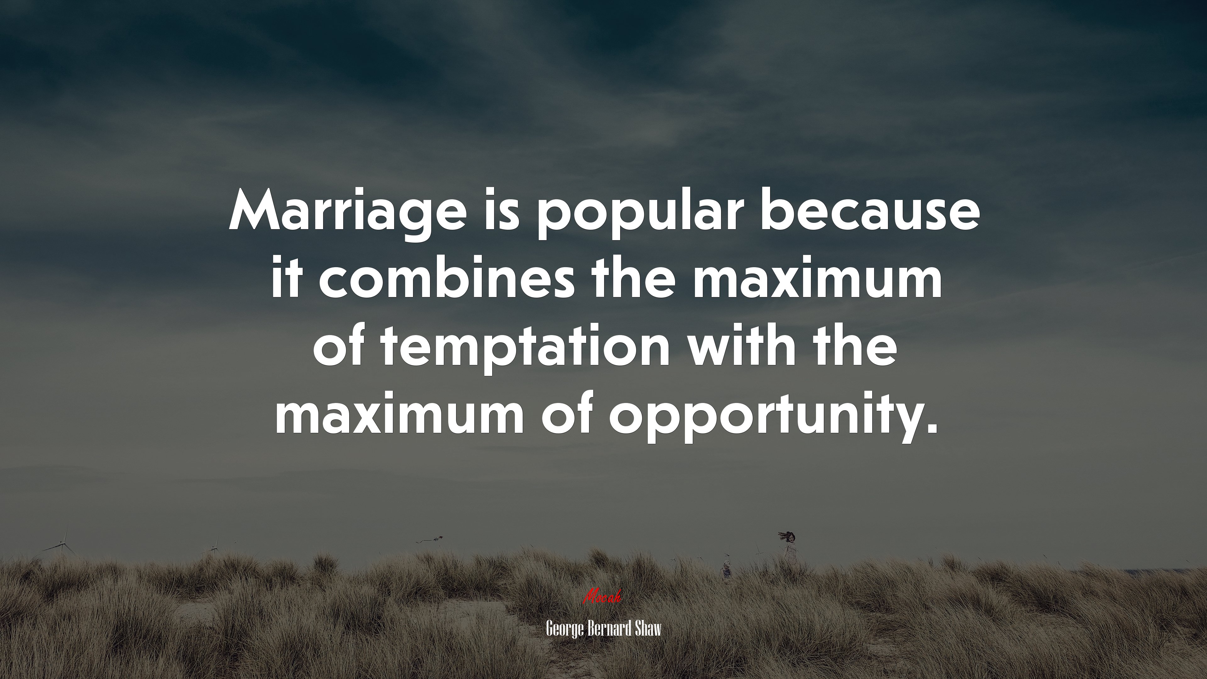 Marriage is popular because it combines the maximum of temptation with the maximum of opportunity. | George Bernard Shaw quote HD Wallpaper