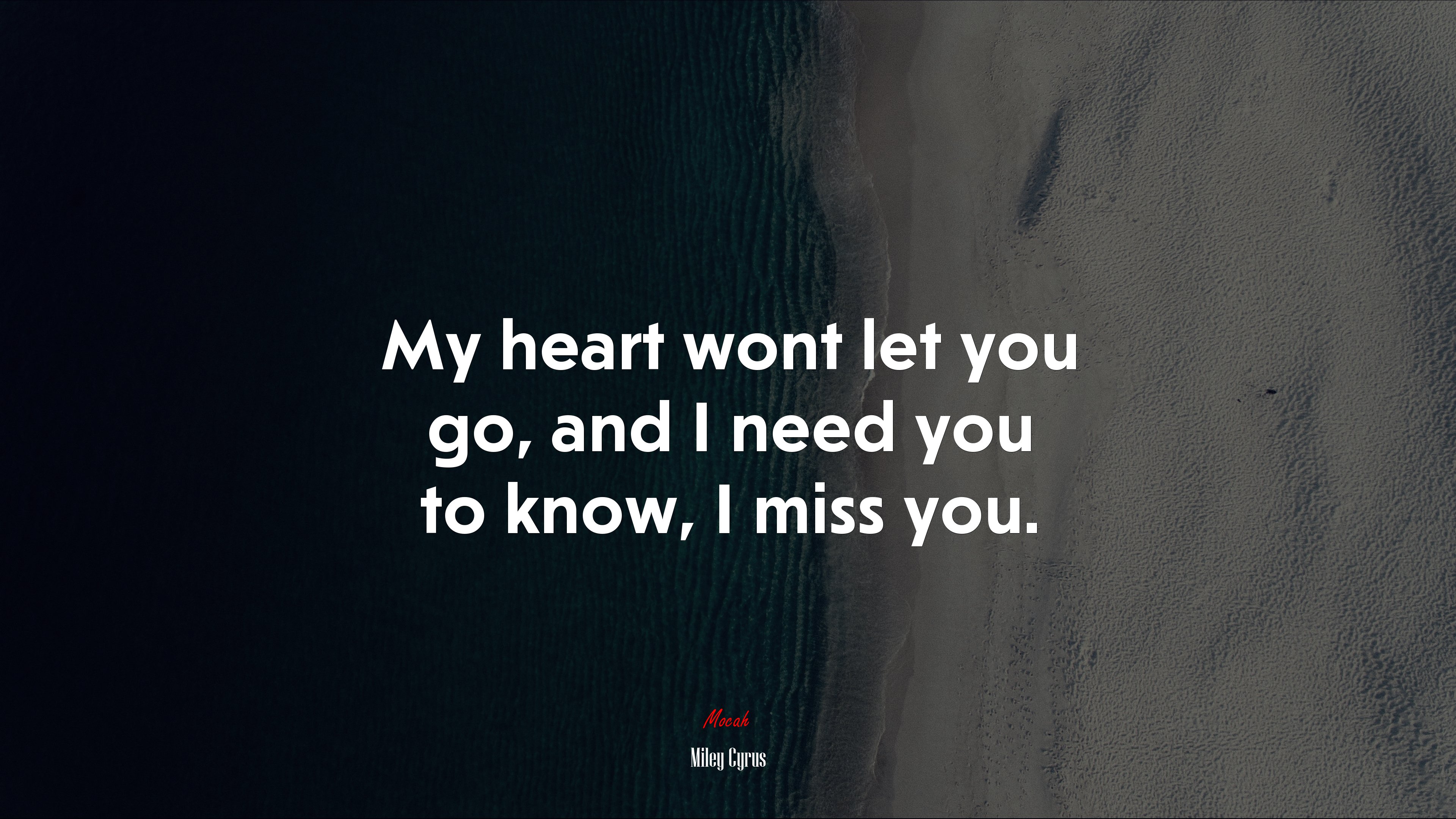My heart wont let you go, and I need you to know, I miss you. | Miley Cyrus quote HD Wallpaper