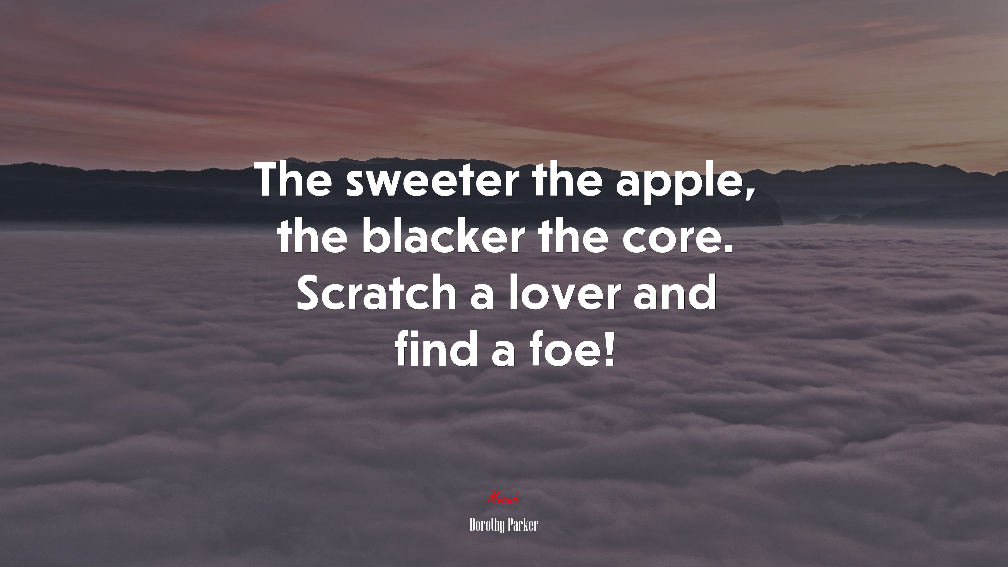 The sweeter the apple, the blacker the core. Scratch a lover and find a foe! | Dorothy Parker quote HD Wallpaper