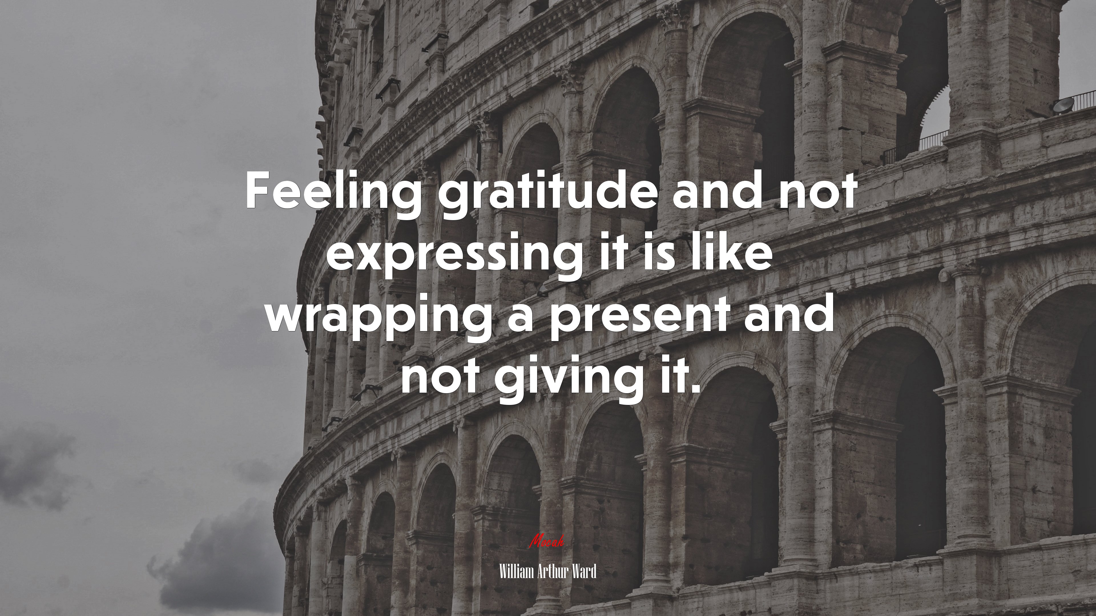 Feeling gratitude and not expressing it is like wrapping a present and not giving it. | William Arthur Ward quote HD Wallpaper