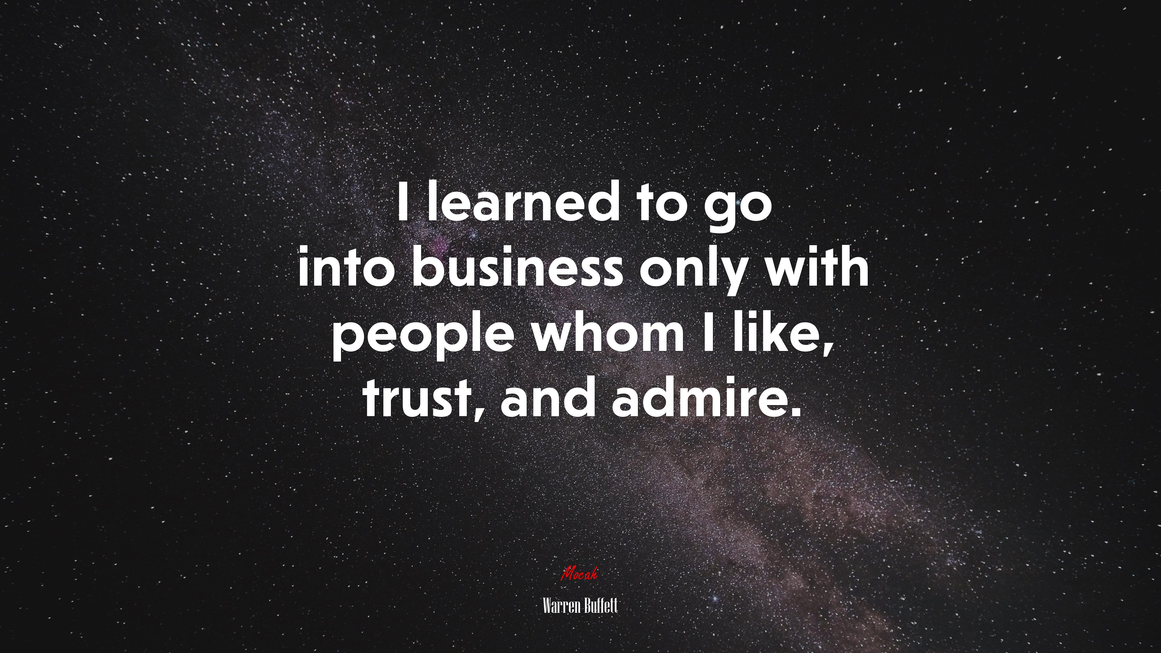 I learned to go into business only with people whom I like, trust, and admire. | Warren Buffett quote HD Wallpaper