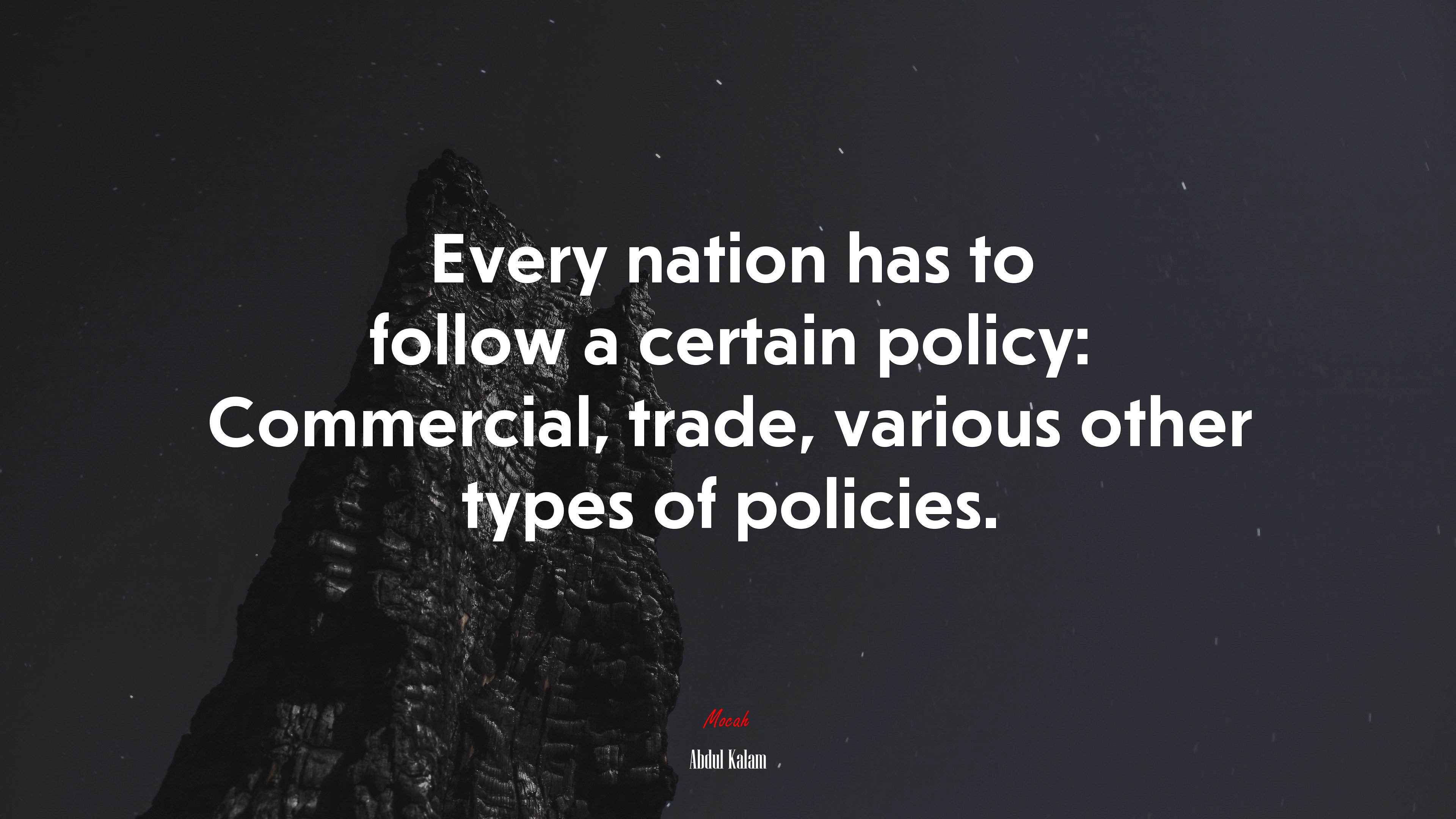 Every nation has to follow a certain policy: Commercial, trade, various other types of policies. | Abdul Kalam quote HD Wallpaper