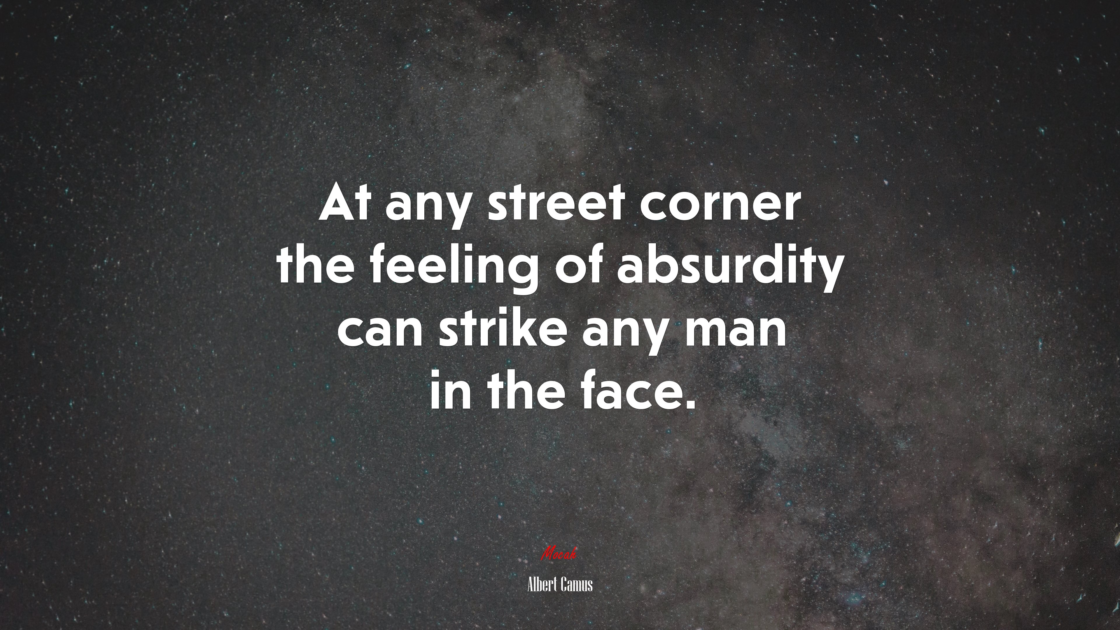 At any street corner the feeling of absurdity can strike any man in the face. | Albert Camus quote HD Wallpaper