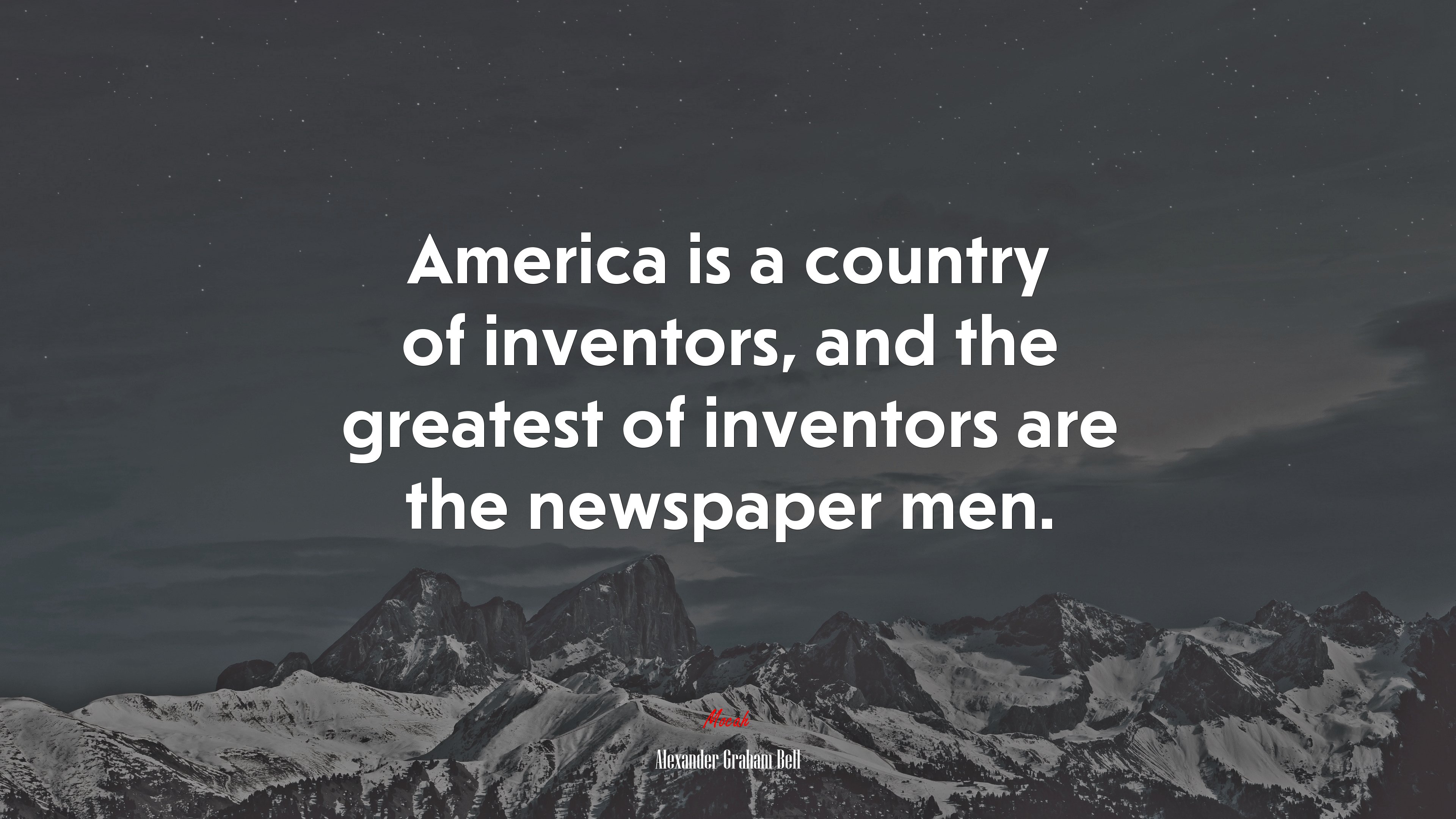 America is a country of inventors, and the greatest of inventors are the newspaper men. | Alexander Graham Bell quote HD Wallpaper