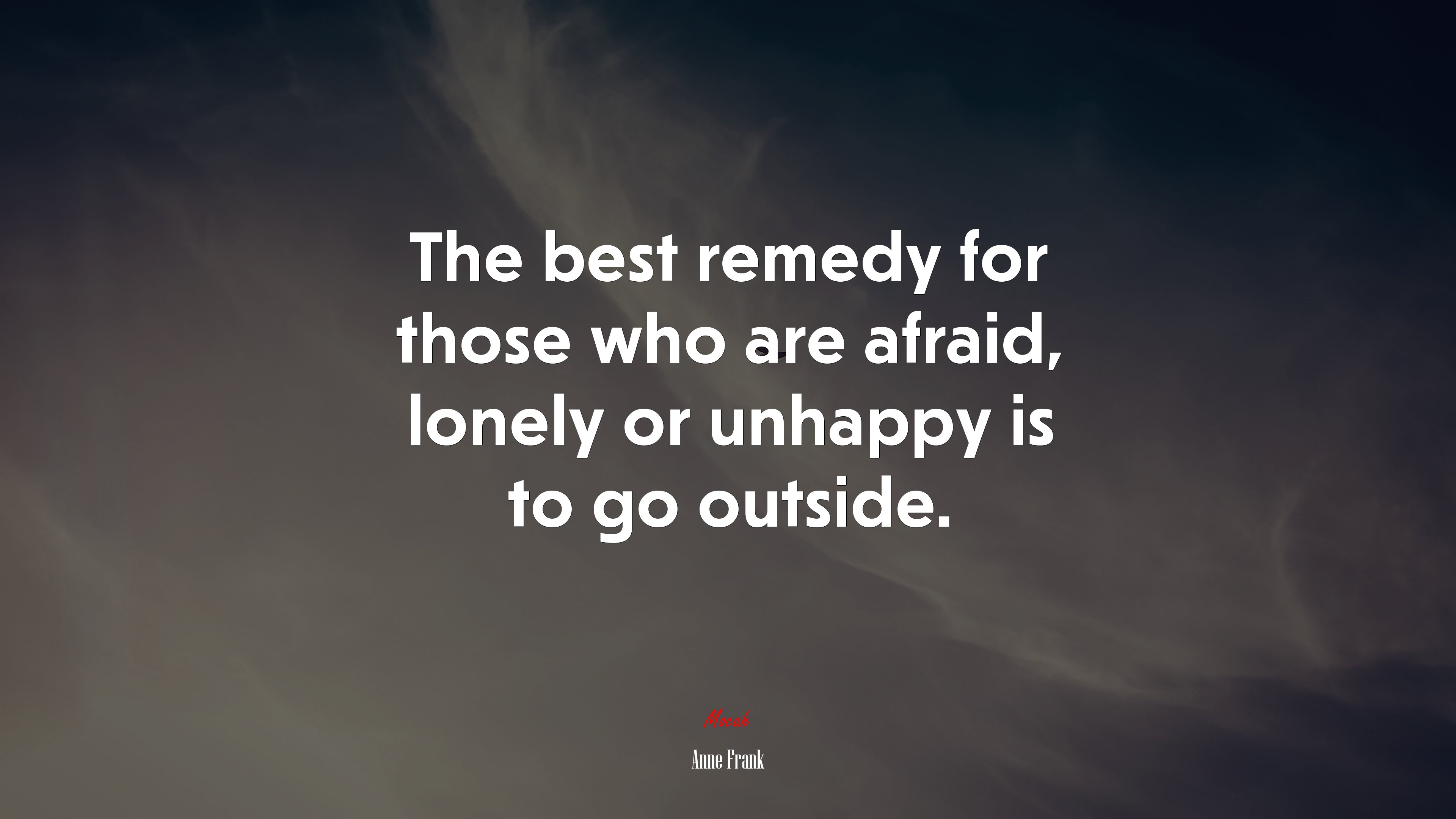 The best remedy for those who are afraid, lonely or unhappy is to go outside. | Anne Frank quote HD Wallpaper