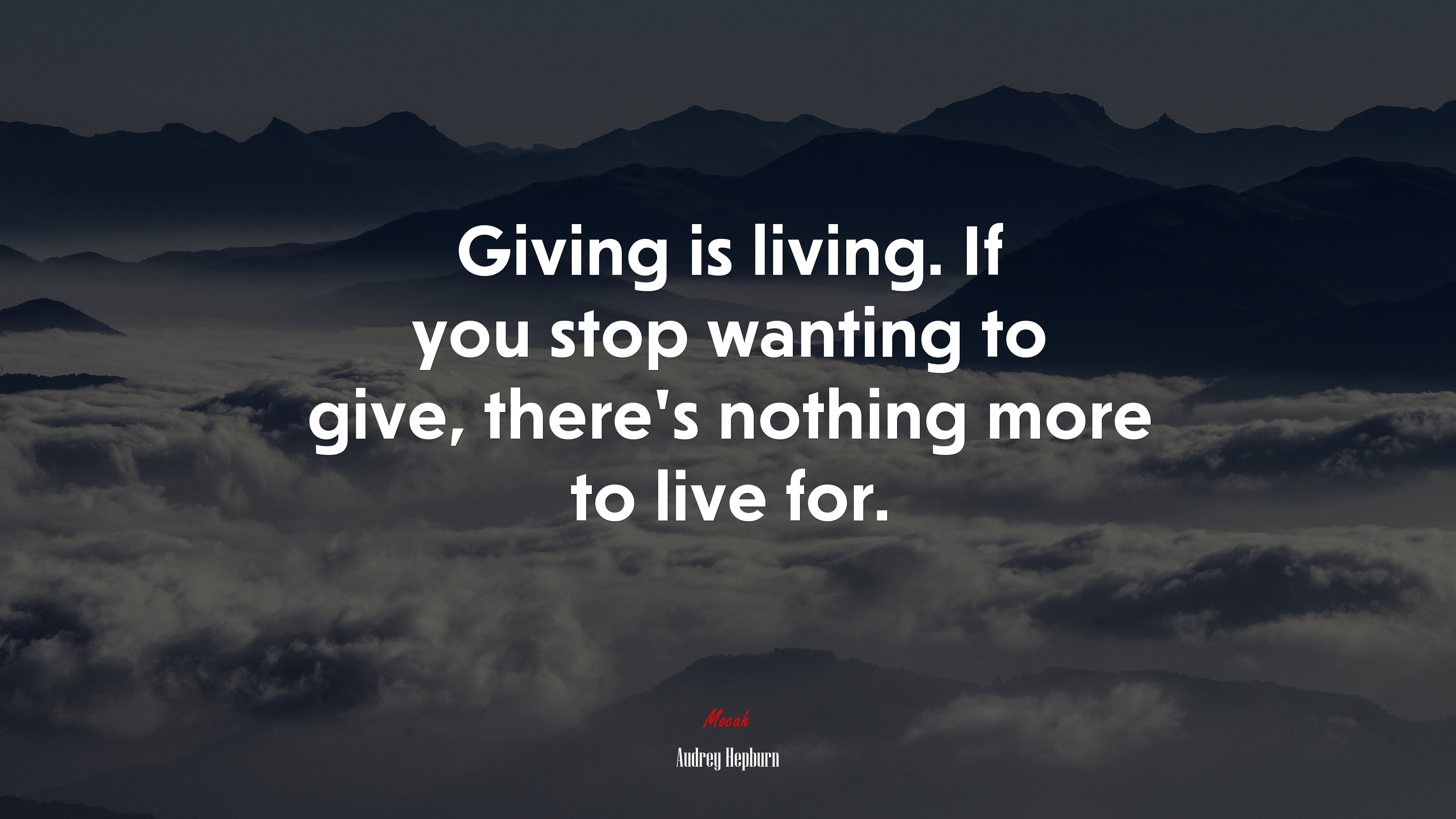 Giving is living. If you stop wanting to give, there’s nothing more to live for. | Audrey Hepburn quote HD Wallpaper