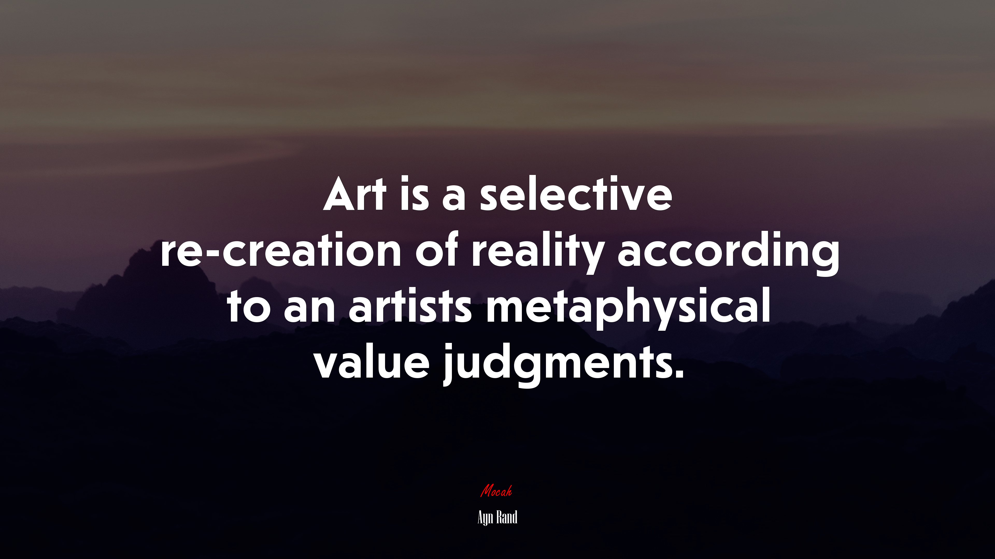Art is a selective re-creation of reality according to an artists metaphysical value judgments. | Ayn Rand quote HD Wallpaper