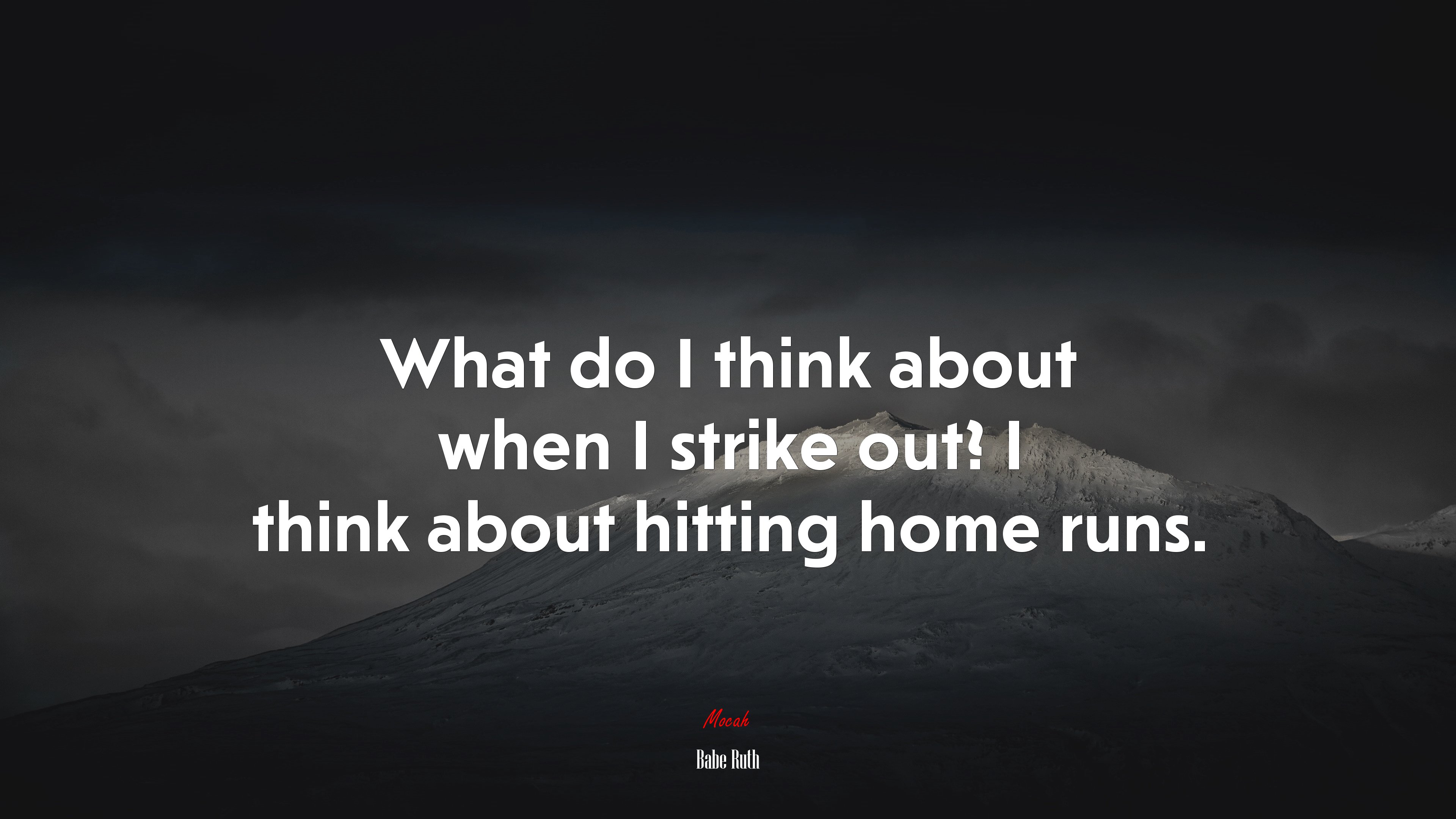 What do I think about when I strike out? I think about hitting home runs. | Babe Ruth quote HD Wallpaper