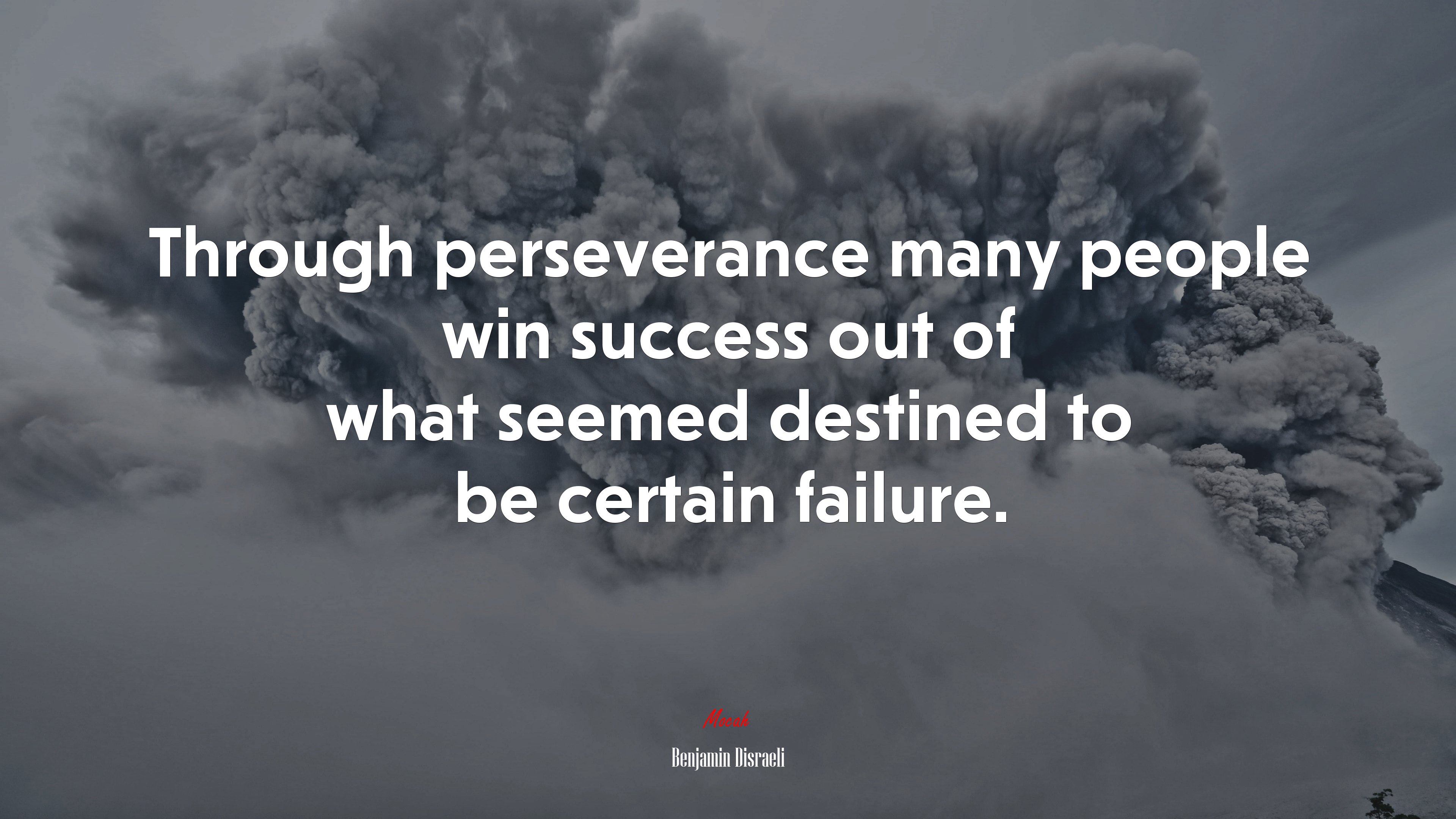 Through perseverance many people win success out of what seemed destined to be certain failure. | Benjamin Disraeli quote HD Wallpaper