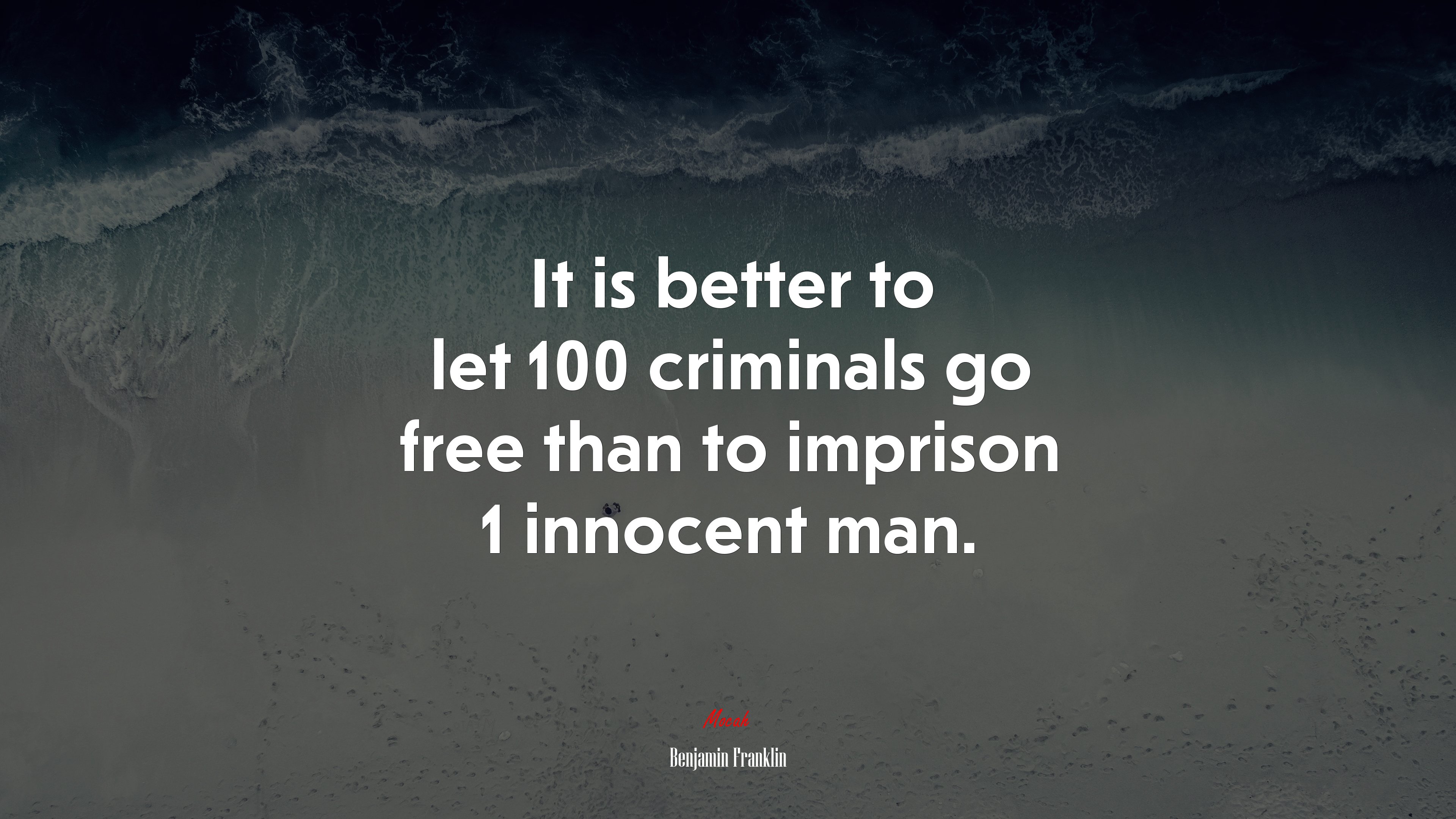 It is better to let 100 criminals go free than to imprison 1 innocent man. | Benjamin Franklin quote HD Wallpaper