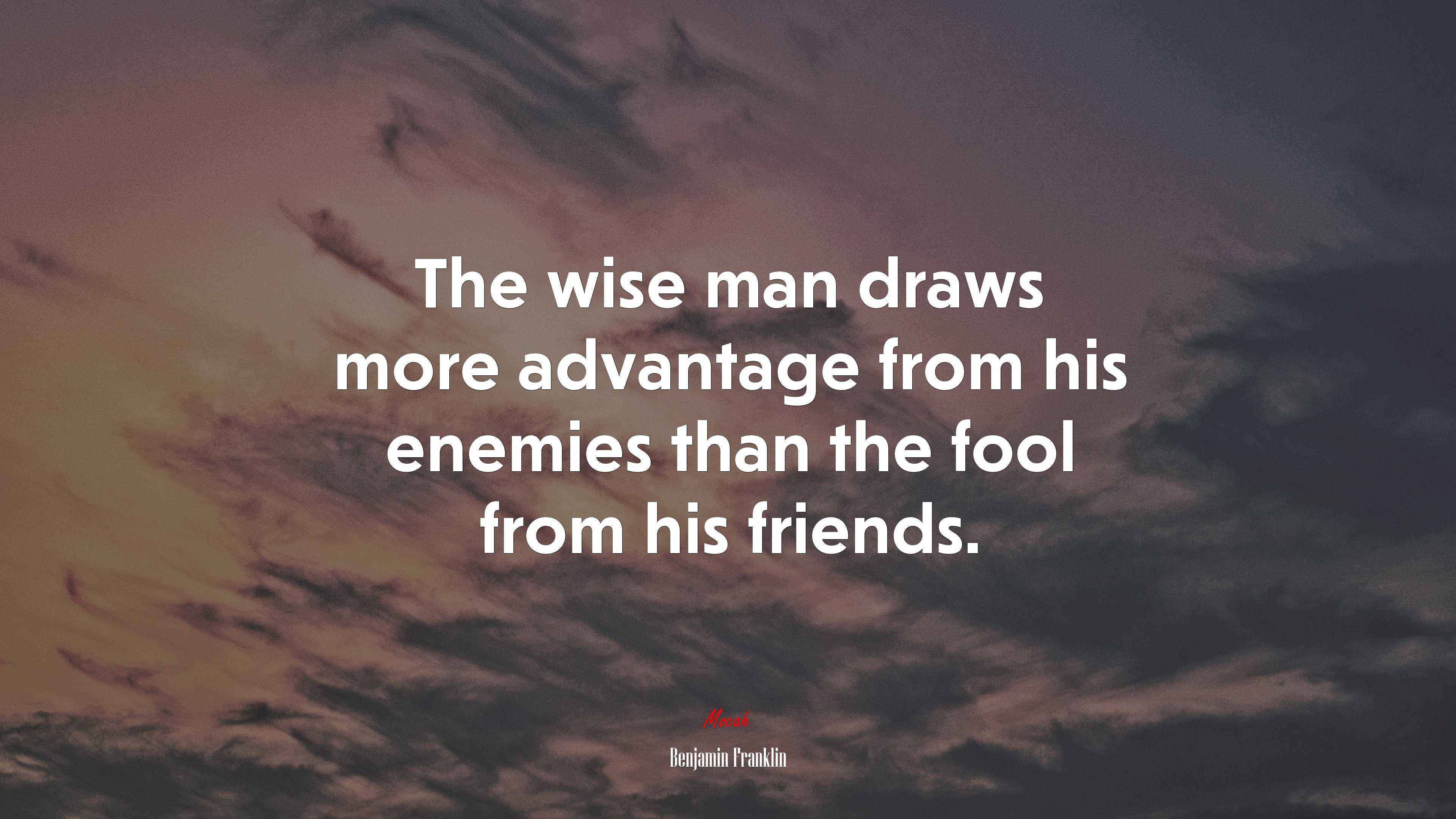 The wise man draws more advantage from his enemies than the fool from his friends. | Benjamin Franklin quote HD Wallpaper
