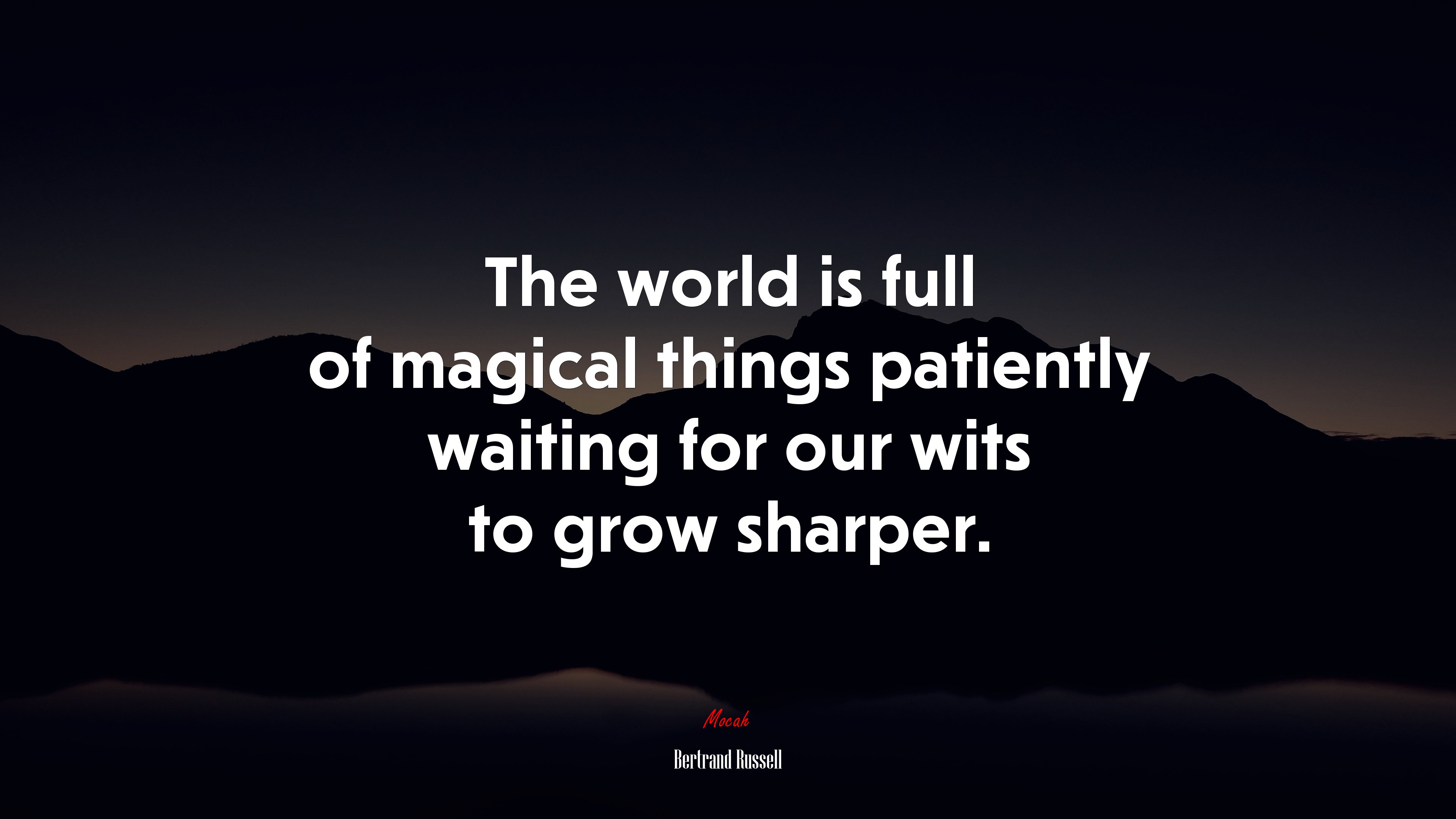 The world is full of magical things patiently waiting for our wits to grow sharper. | Bertrand Russell quote HD Wallpaper