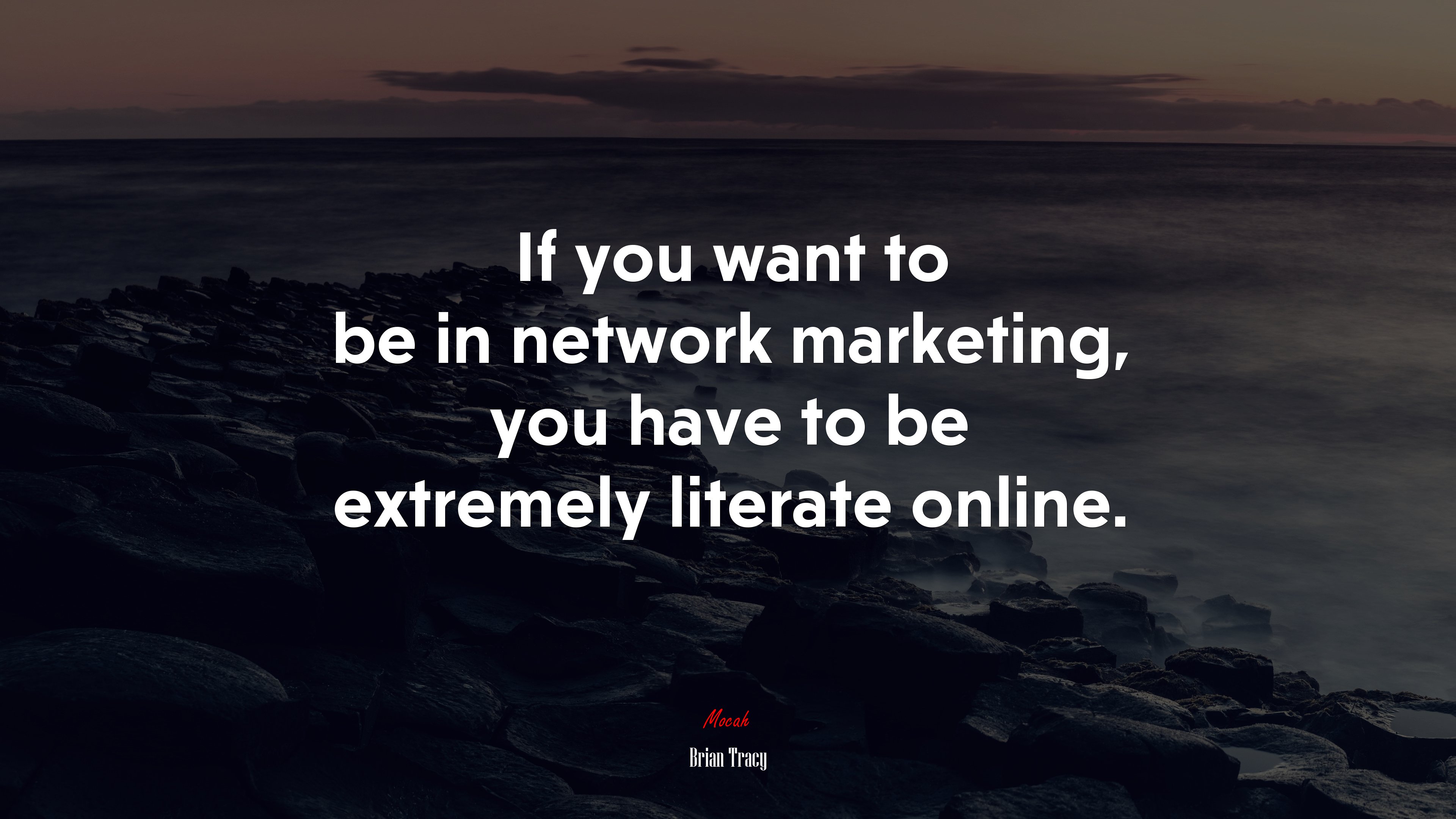 If you want to be in network marketing, you have to be extremely literate online. | Brian Tracy quote HD Wallpaper