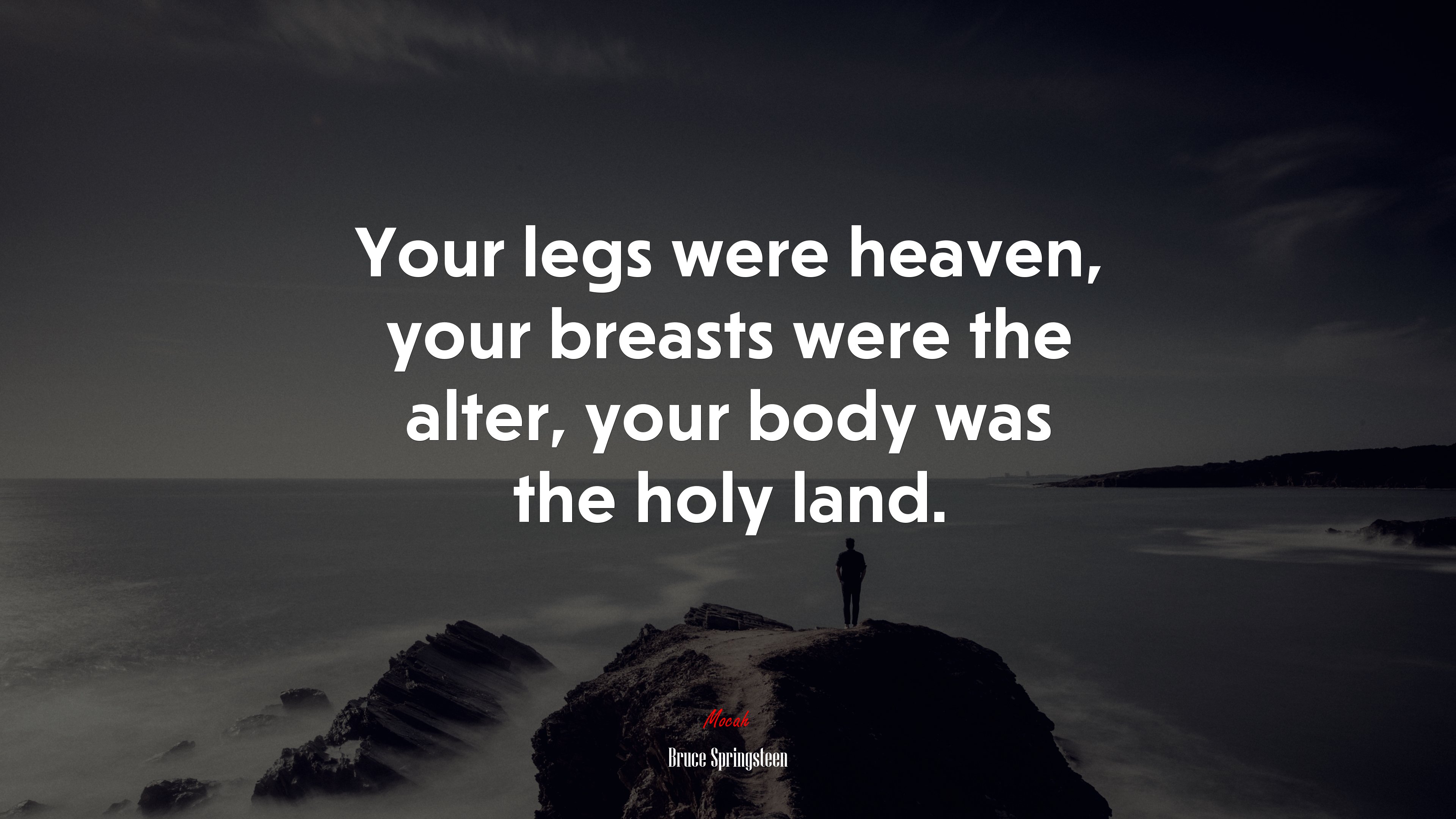 Your legs were heaven, your breasts were the alter, your body was the holy land. | Bruce Springsteen quote HD Wallpaper