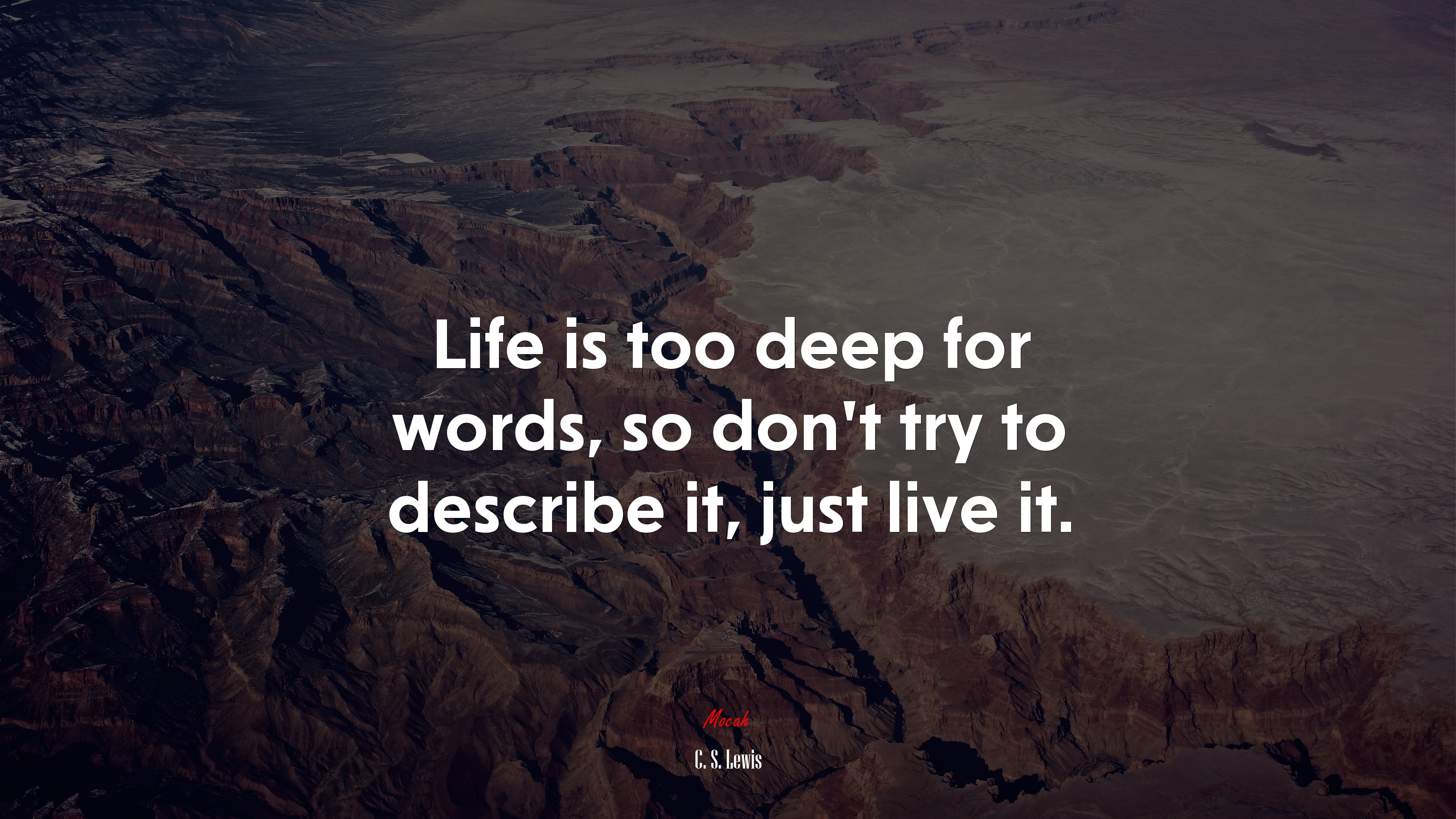Life is too deep for words, so don’t try to describe it, just live it. | C. S. Lewis quote HD Wallpaper