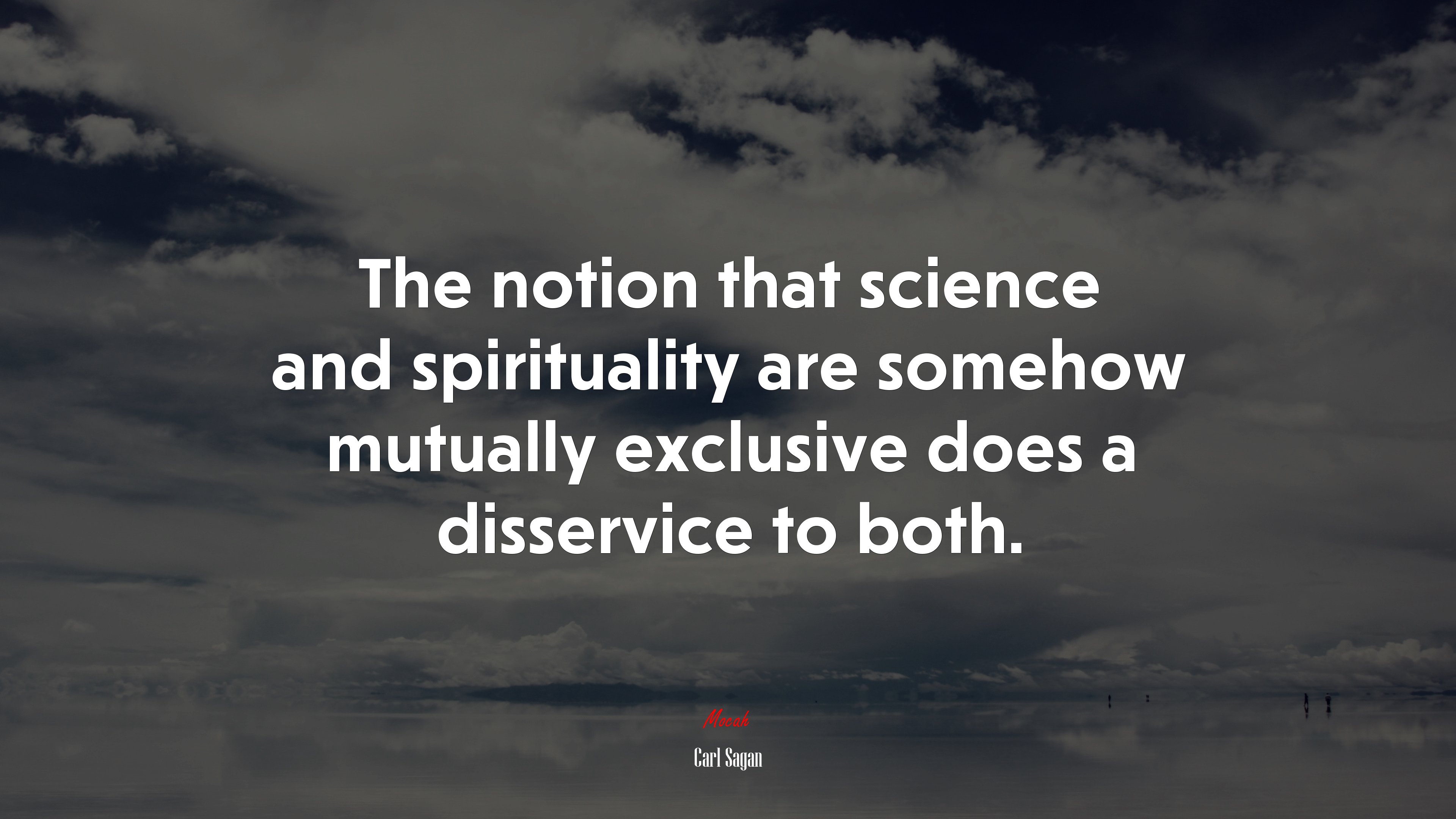 The notion that science and spirituality are somehow mutually exclusive does a disservice to both. | Carl Sagan quote HD Wallpaper