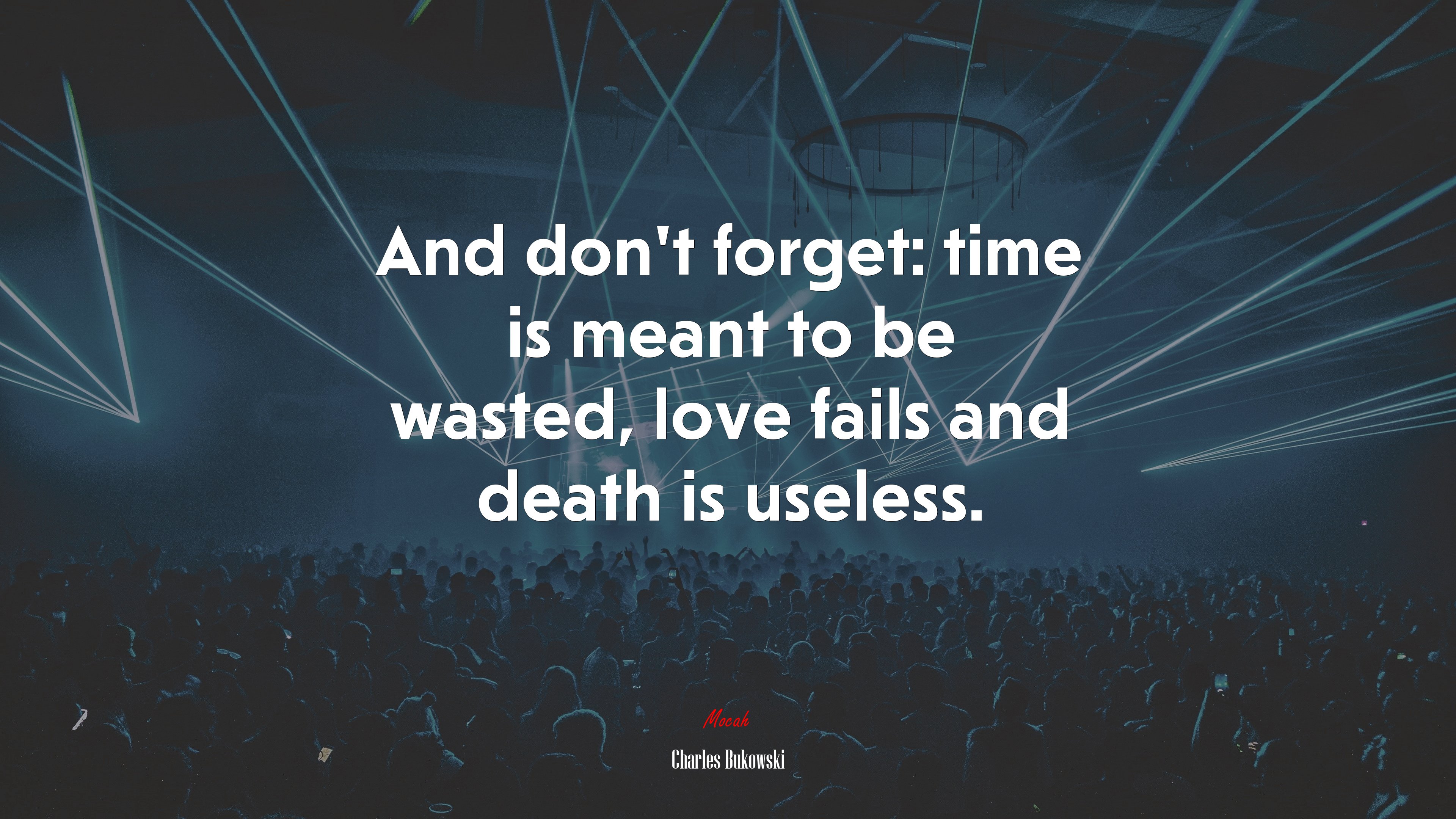 And don’t forget: time is meant to be wasted, love fails and death is useless. | Charles Bukowski quote HD Wallpaper