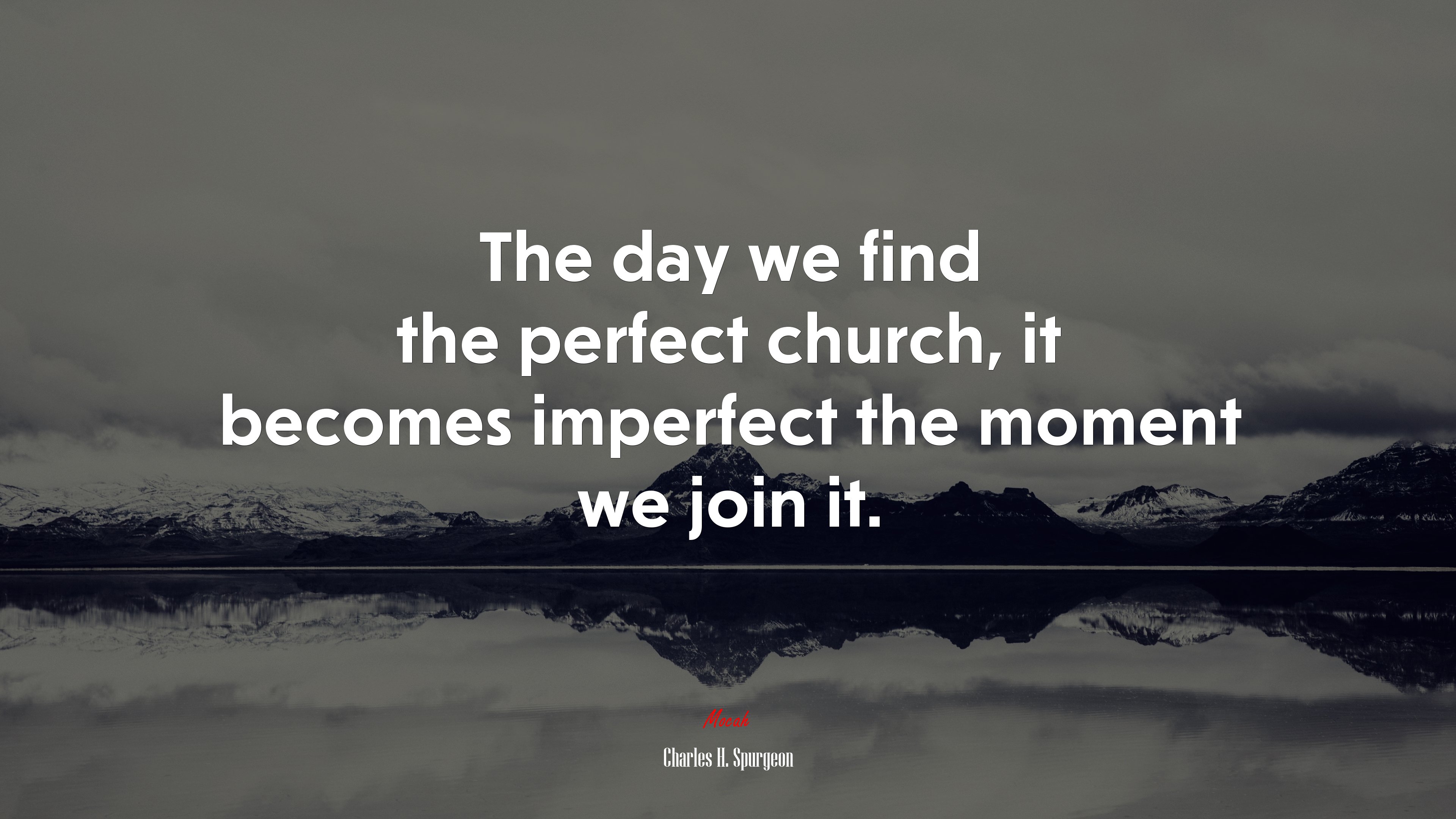 The day we find the perfect church, it becomes imperfect the moment we join it. | Charles H. Spurgeon quote HD Wallpaper