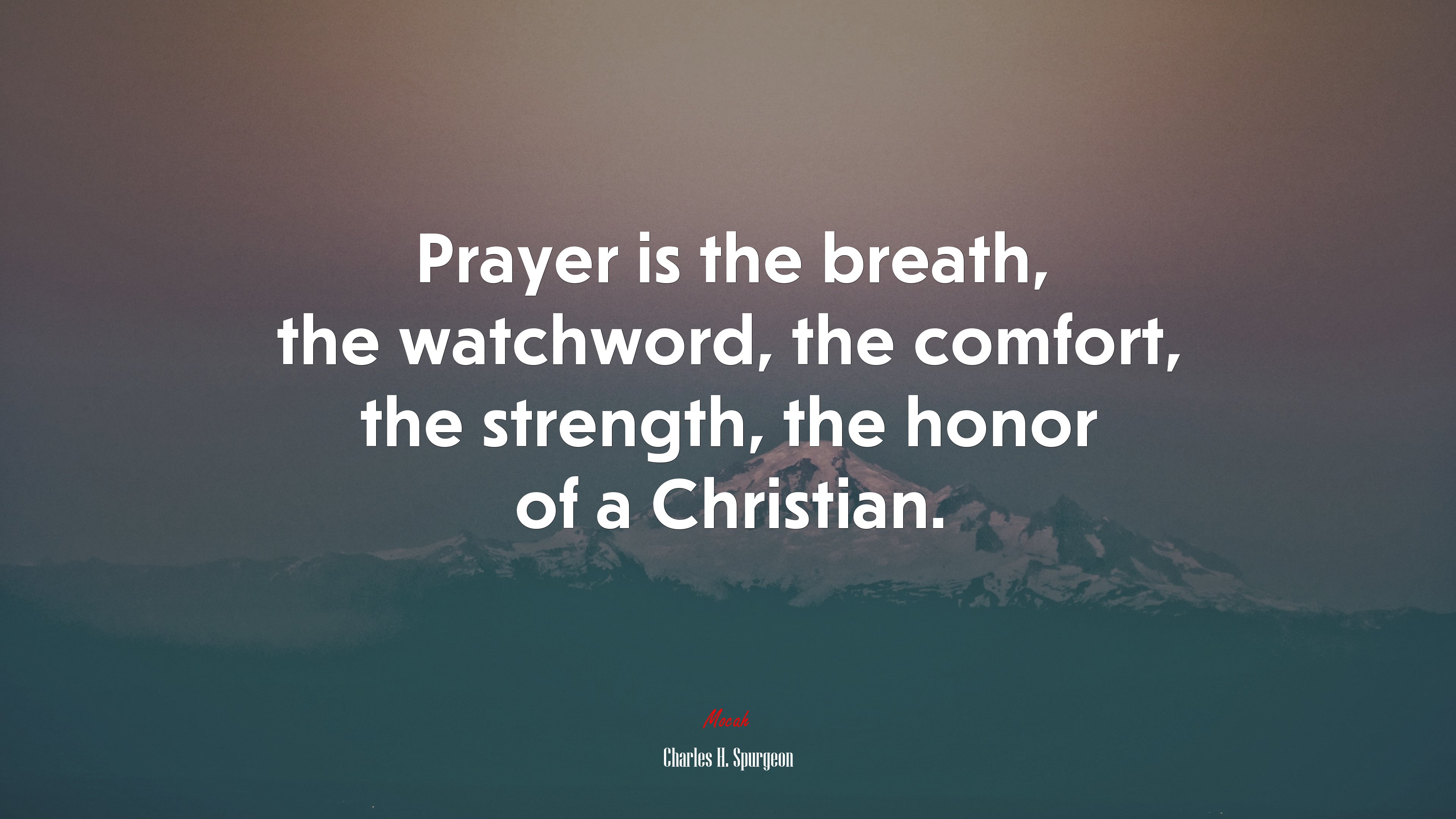 Prayer is the breath, the watchword, the comfort, the strength, the honor of a Christian. | Charles H. Spurgeon quote HD Wallpaper