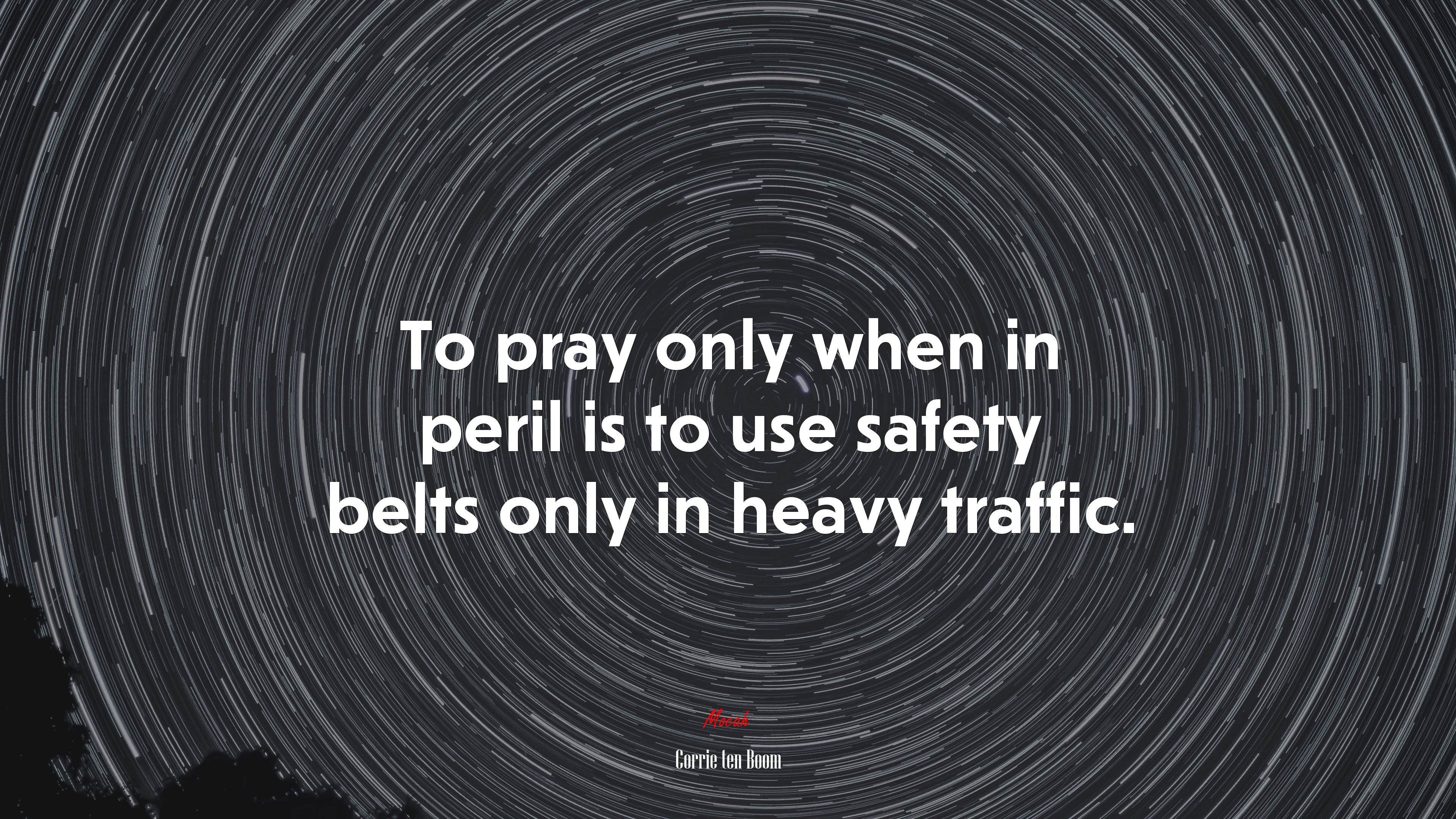 To pray only when in peril is to use safety belts only in heavy traffic. | Corrie ten Boom quote HD Wallpaper
